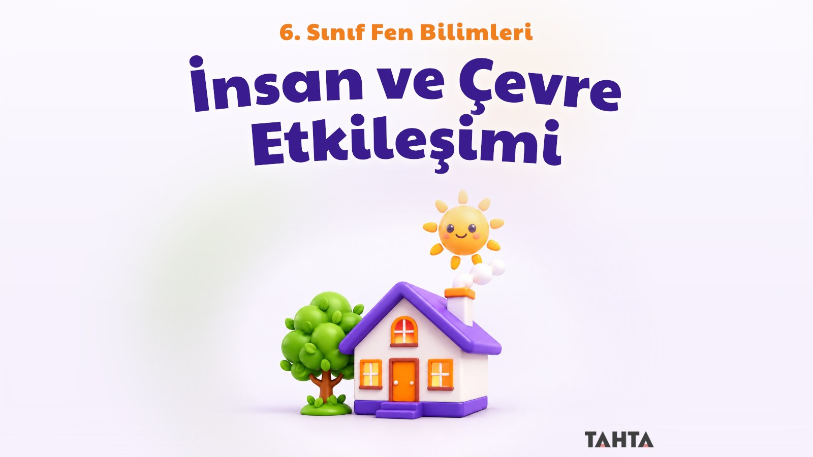 6. Sınıf Fen Bilimleri İnsan ve Çevre Etkileşimi Konu Anlatımı