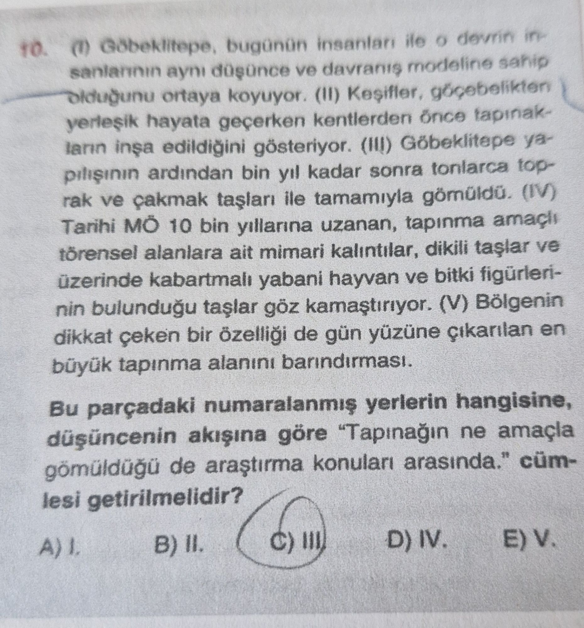 (I) Göbeklitepe, bugünün insanları ile o devrin insanlarının aynı düşünce ve davranış modeline sahip