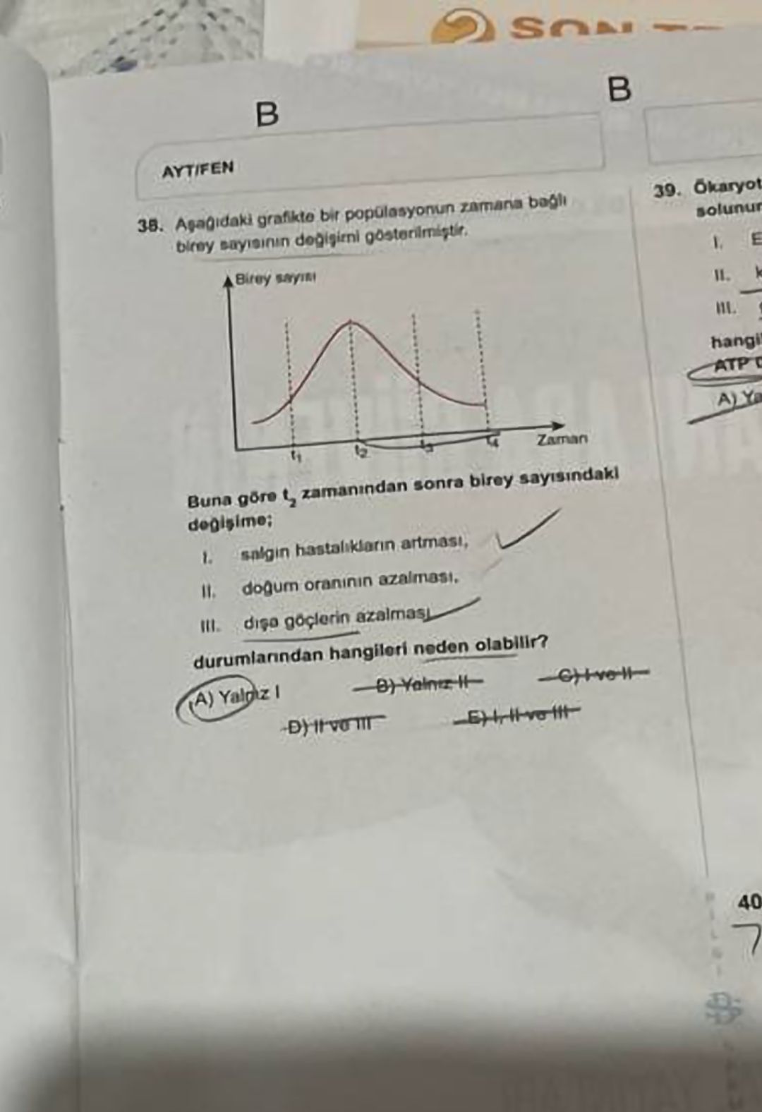 Aşağıdaki grafikte bir popülasyonun zamana bağlı birey sayısının değişimi gösterilmiştir. Buna göre