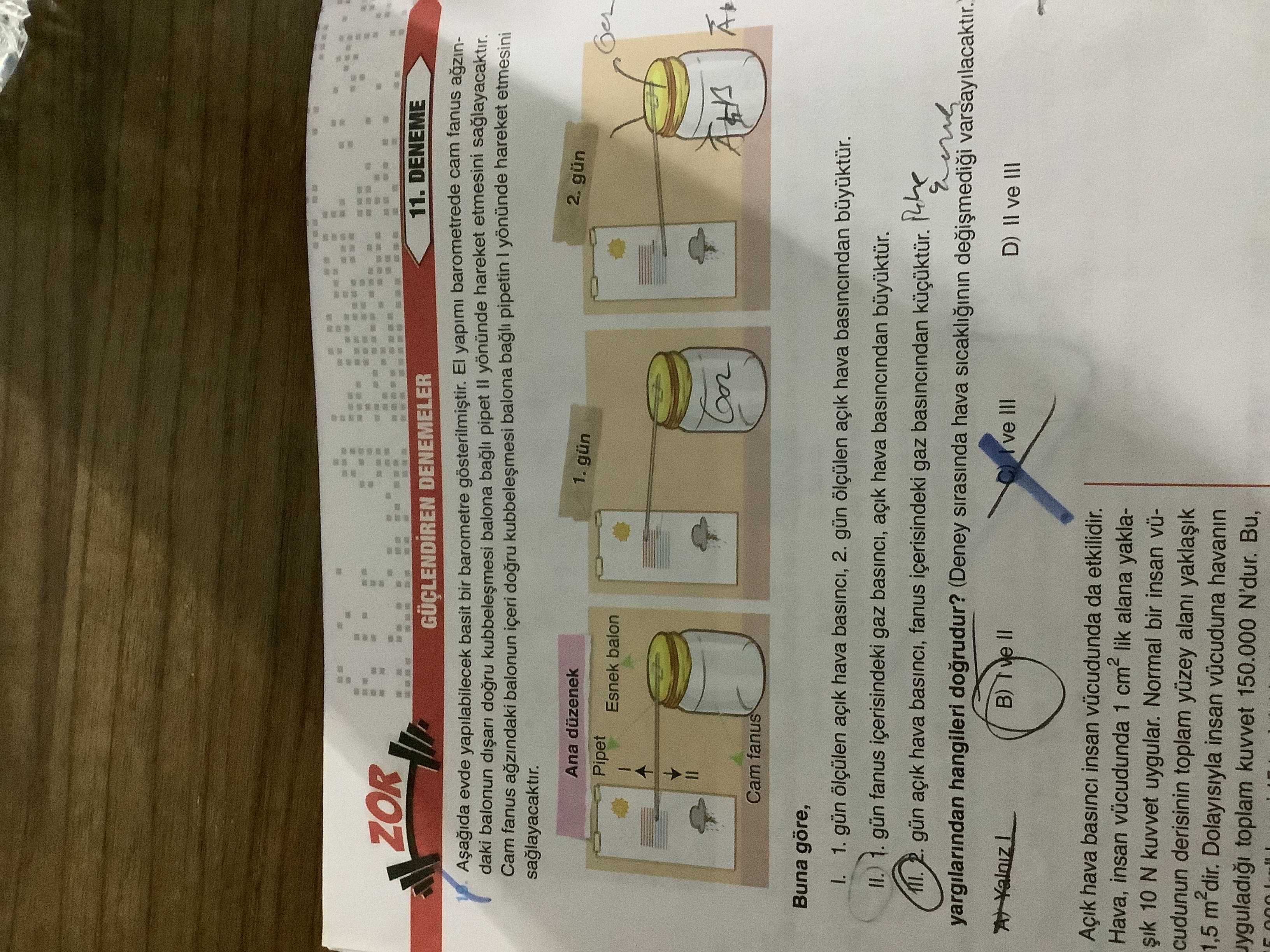 Aşağıda evde yapılabilecek basit bir barometre gösterilmiştir. El yapımı barometrede cam fanus