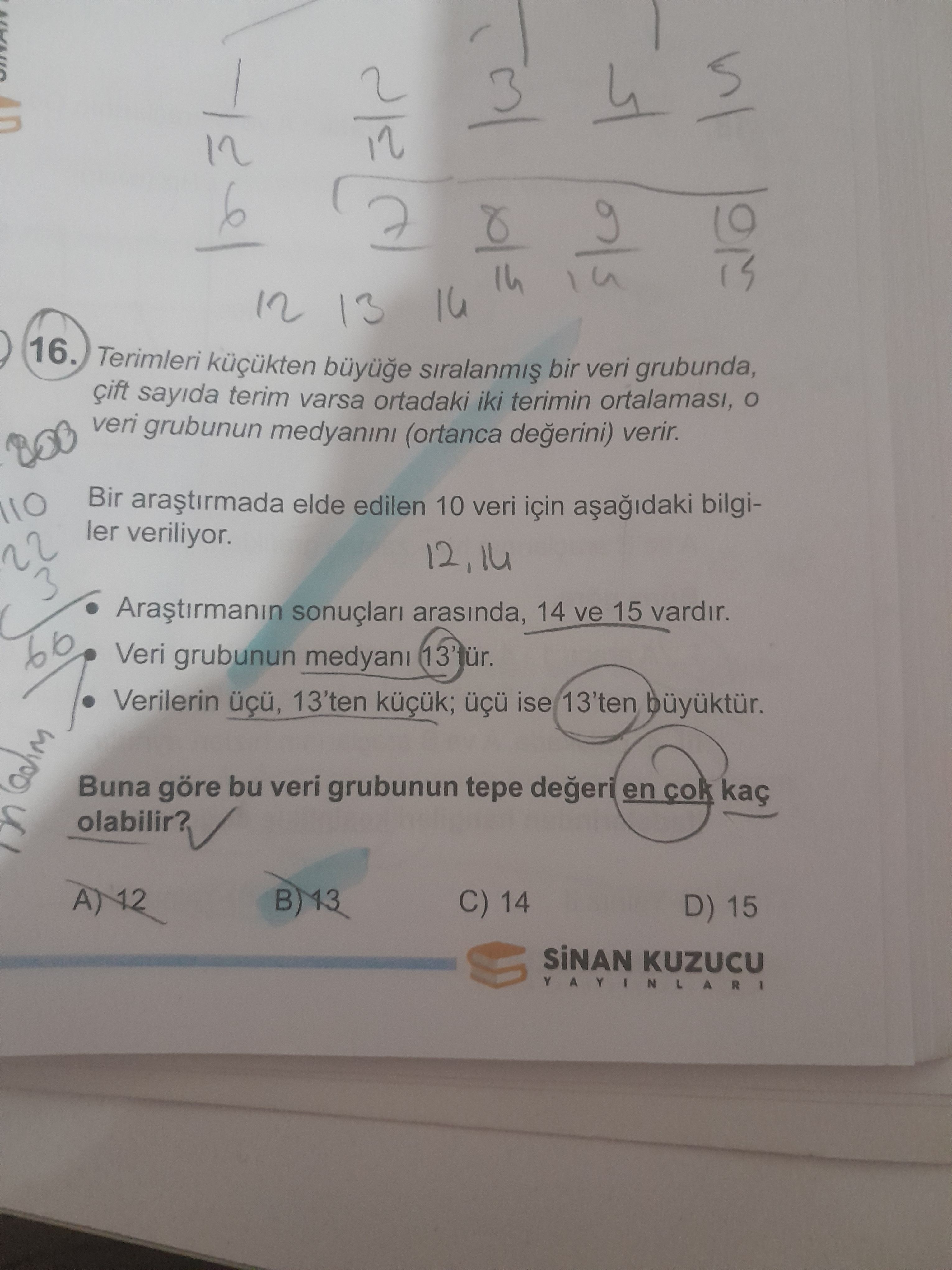 Terimleri küçükten büyüğe sıralanmış bir veri grubunda, çift sayıda terim varsa ortadaki iki terimin