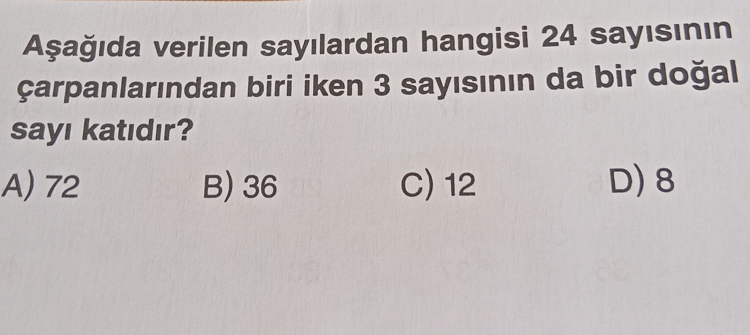 Aşağıda verilen sayılardan hangisi 24 sayısının çarpanlarından biri iken 3 sayısının da bir doğal