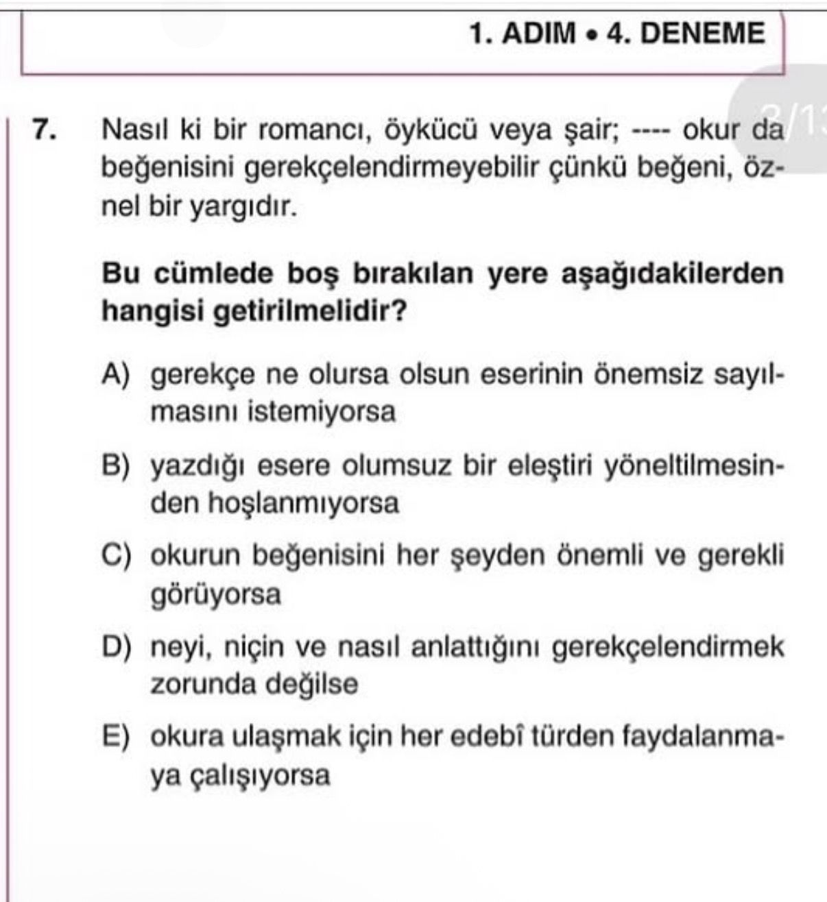 Nasıl ki bir romancı, öykücü veya şair; ---- okur da beğenisini gerekçelendirmeyebilir çünkü beğeni