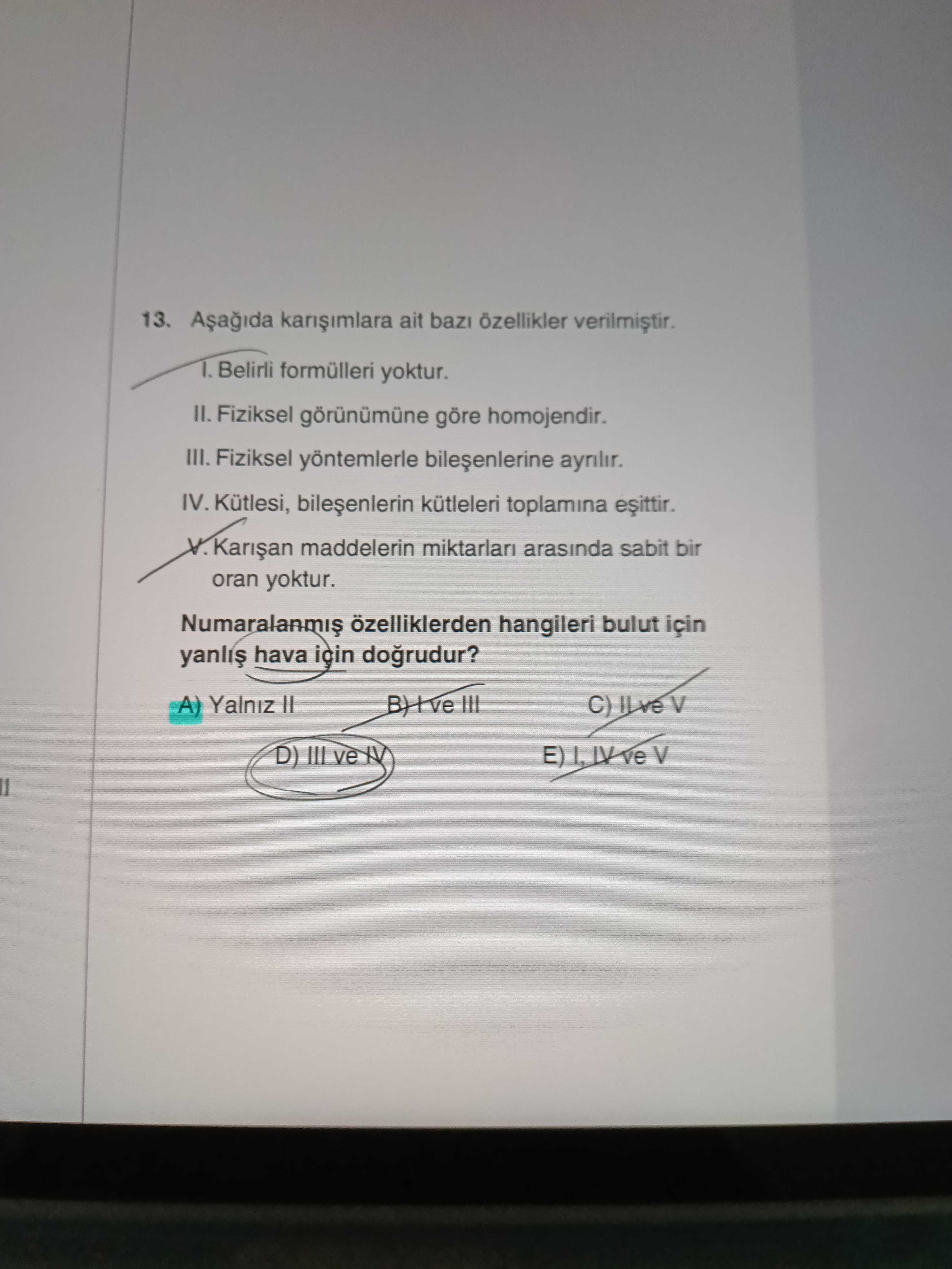 Aşağıda karışımlara ait bazı özellikler verilmiştir. I. Belirli formülleri yoktur. II. Fiziksel