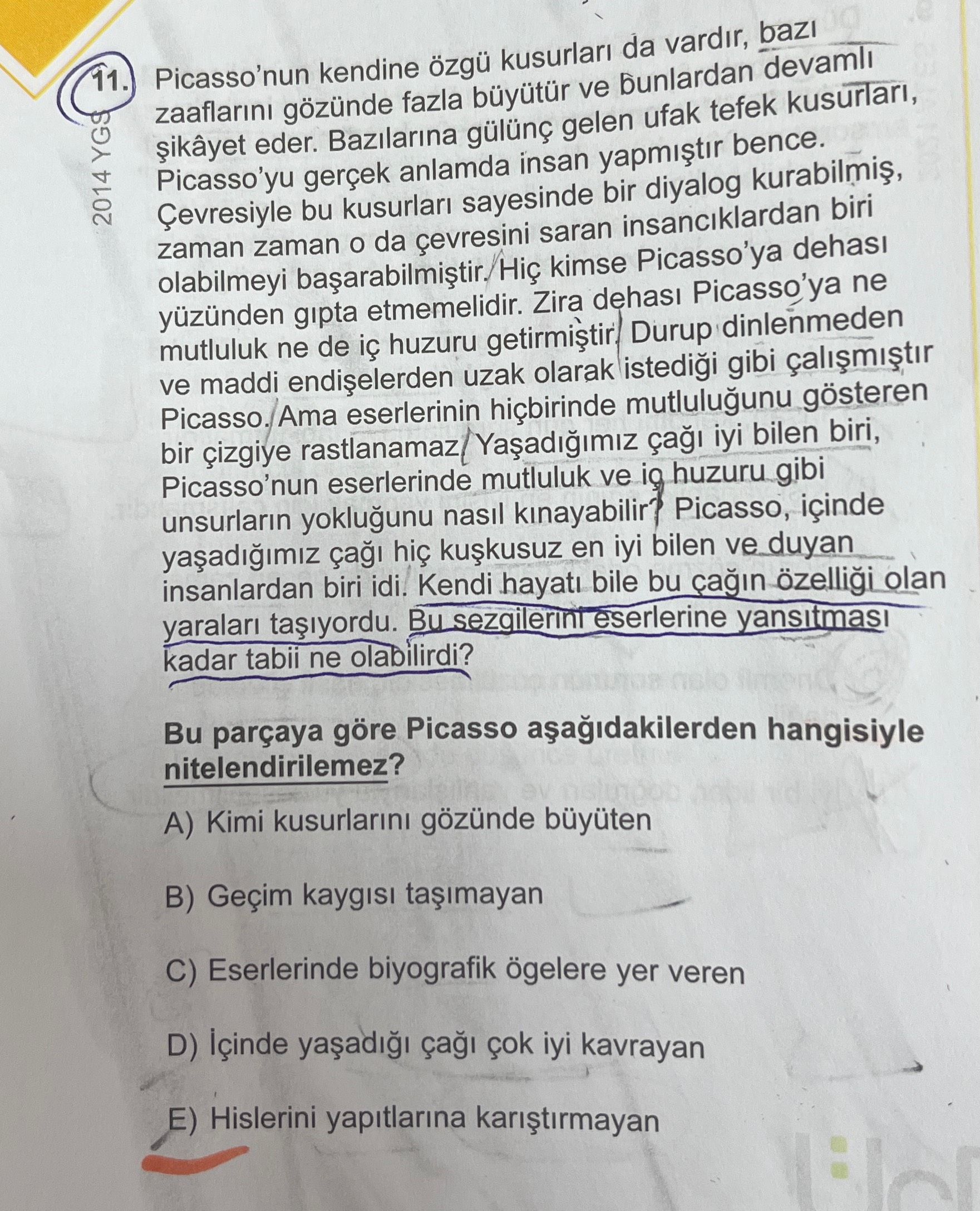 Picasso'nun kendine özgü kusurları da vardır, bazı zaaflarını gözünde fazla büyütür ve bunlardan