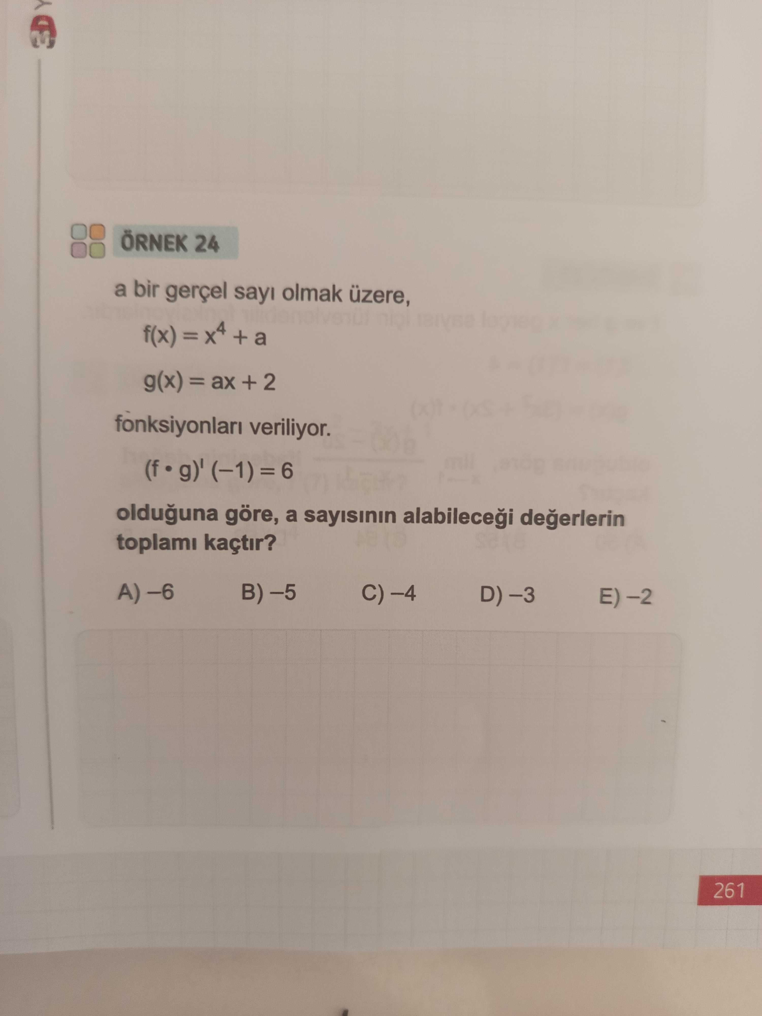 ÖRNEK 24 a bir gerçel sayı olmak üzere, f(x) = x⁴ + a g(x) = ax + 2 fonksiyonları veriliyor. (f •