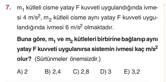 m₁ kütleli cisme yatay F kuvveti uygulandığında ivmesi 4 m/s², m₂ kütleli cisme aynı yatay F kuvveti