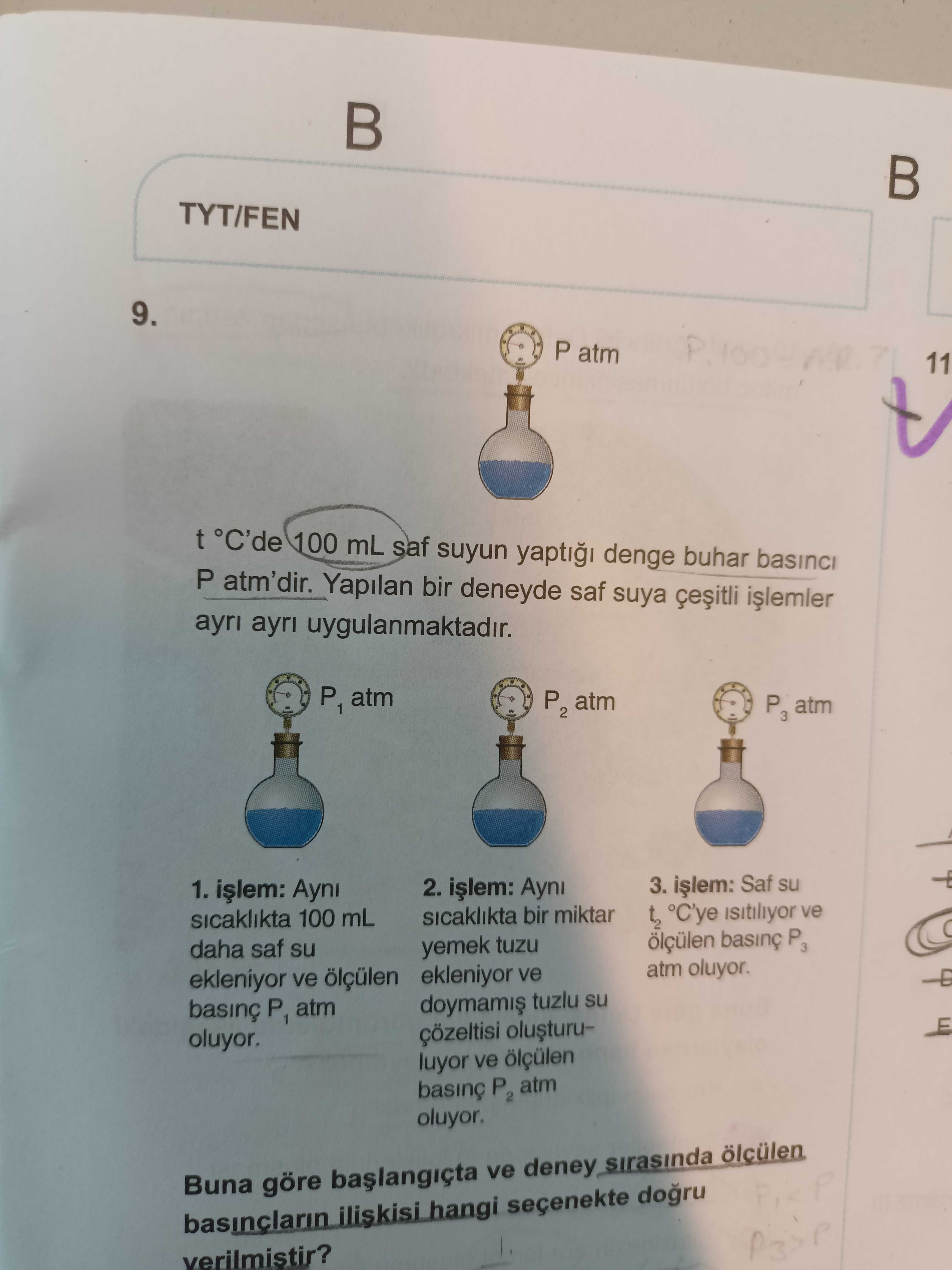 t °C'de 100 mL saf suyun yaptığı denge buhar basıncı P atm'dir. Yapılan bir deneyde saf suya çeşitli