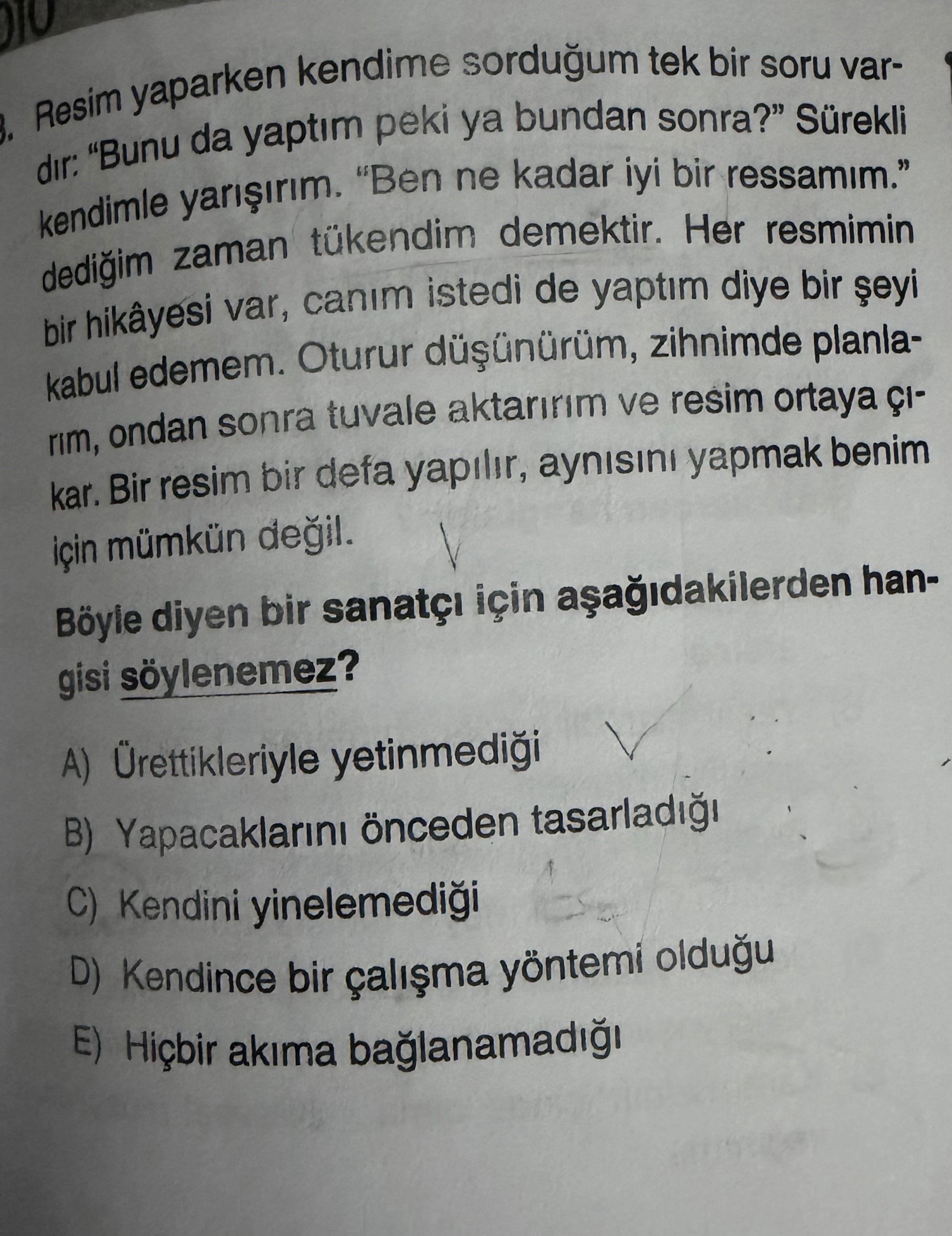 Resim yaparken kendime sorduğum tek bir soru vardır: "Bunu da yaptım peki ya bundan sonra?" Sürekli