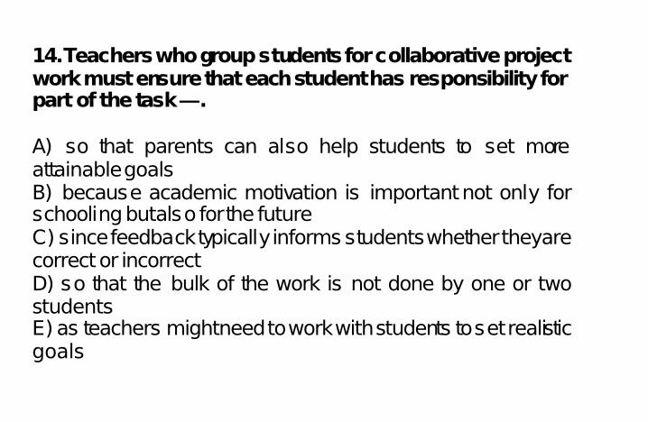 Teachers who group students for collaborative project work must ensure that each student has