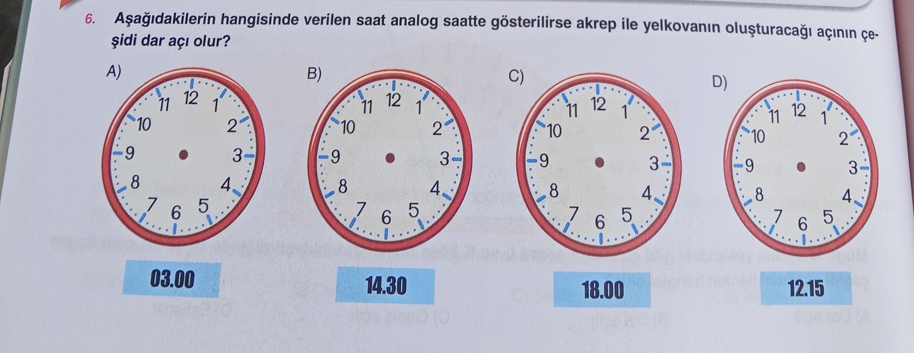 Aşağıdakilerin hangisinde verilen saat analog saatte gösterilirse akrep ile yelkovanın oluşturacağı