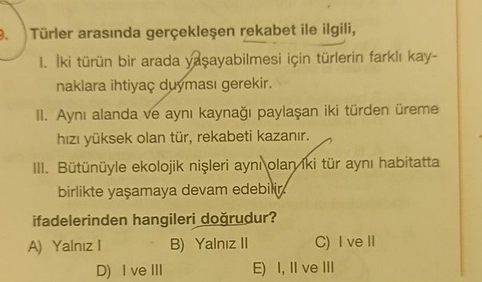 Türler arasında gerçekleşen rekabet ile ilgili, I. İki türün bir arada yaşayabilmesi için türlerin