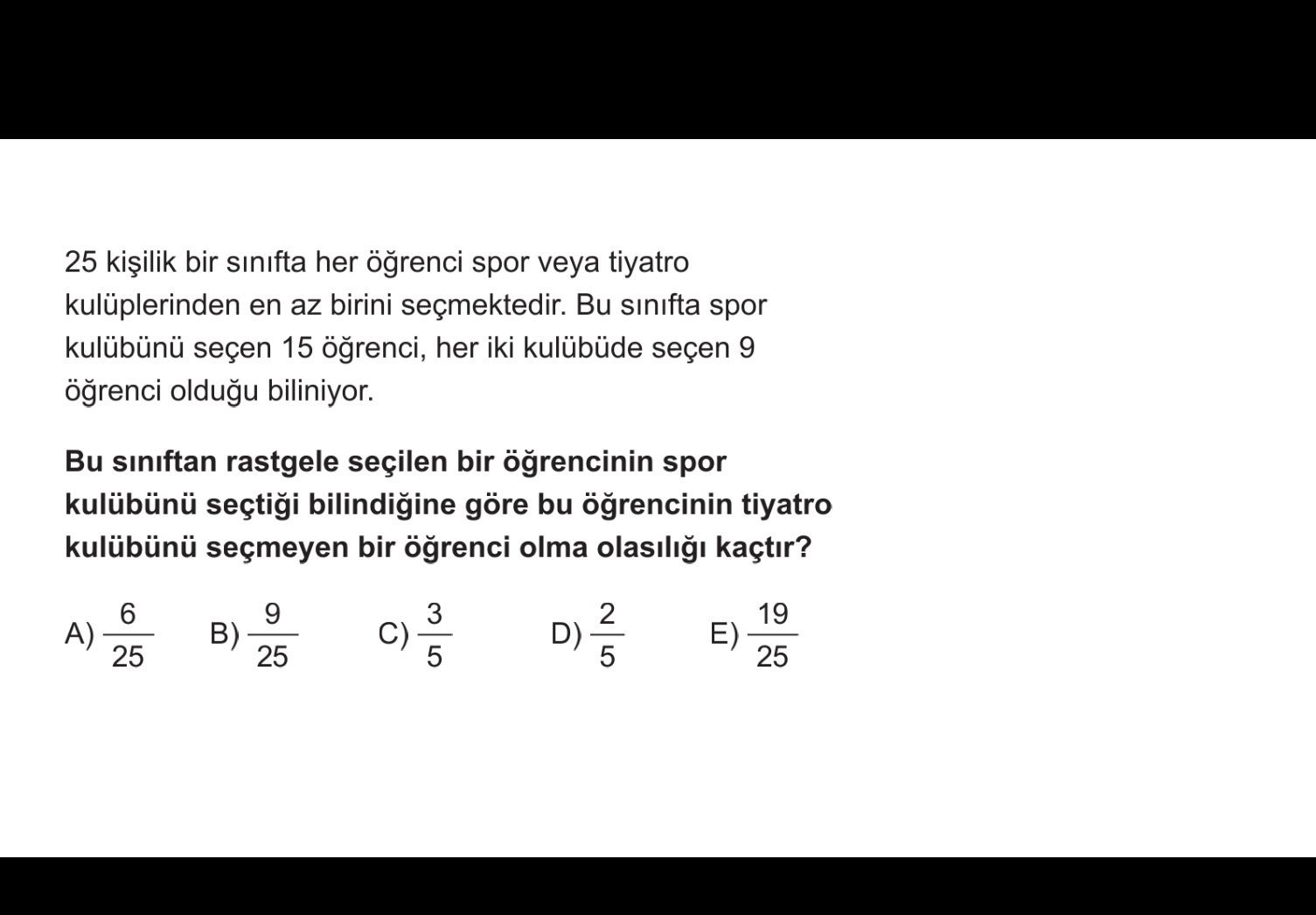 25 kişilik bir sınıfta her öğrenci spor veya tiyatro kulüplerinden en az birini seçmektedir. Bu