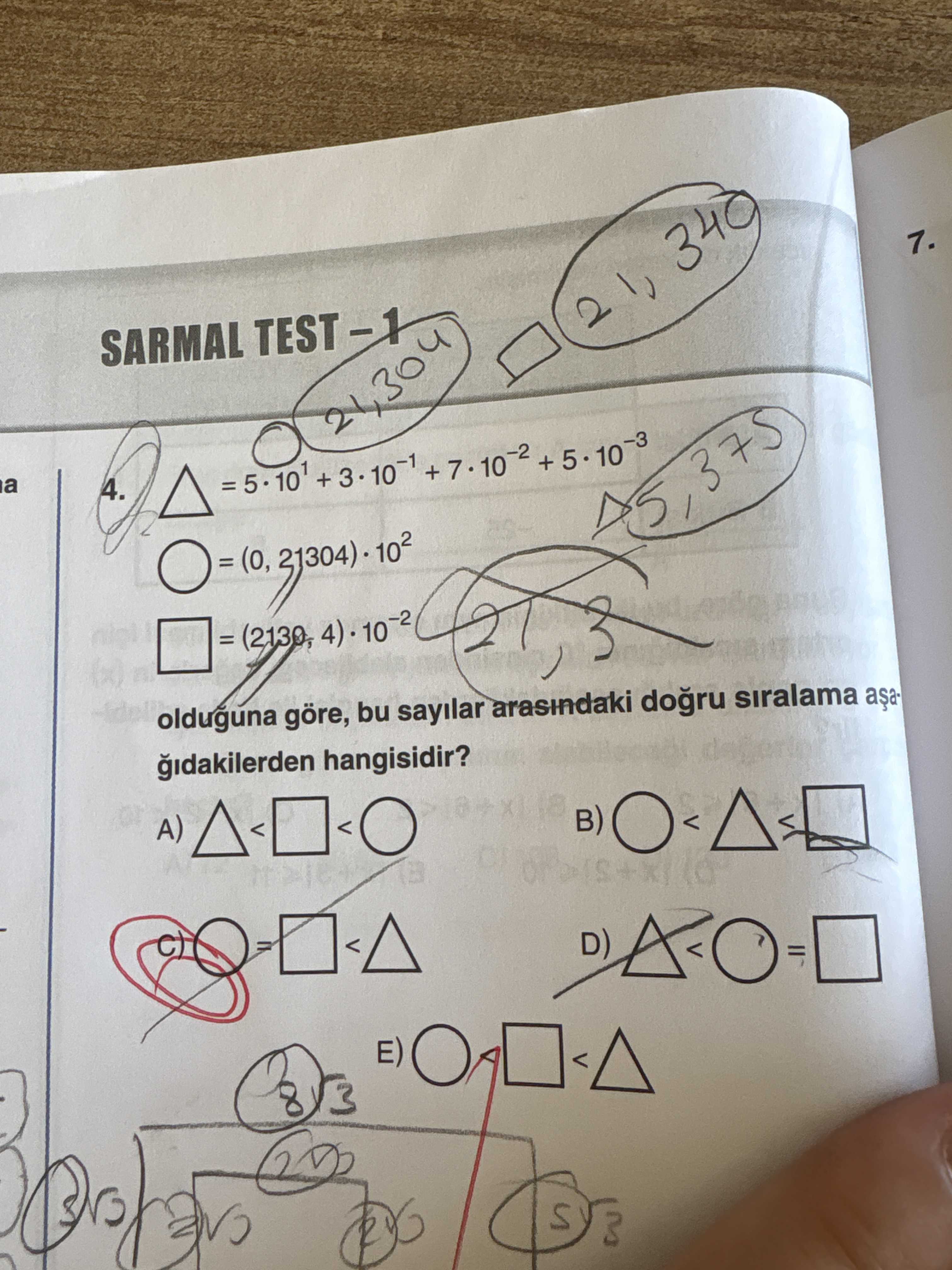 △ = 5·10¹ + 3·10⁻¹ + 7·10⁻² + 5·10⁻³ ○ = (0, 21304)·10² □ = (2130, 4)·10⁻² olduğuna göre, bu sayılar
