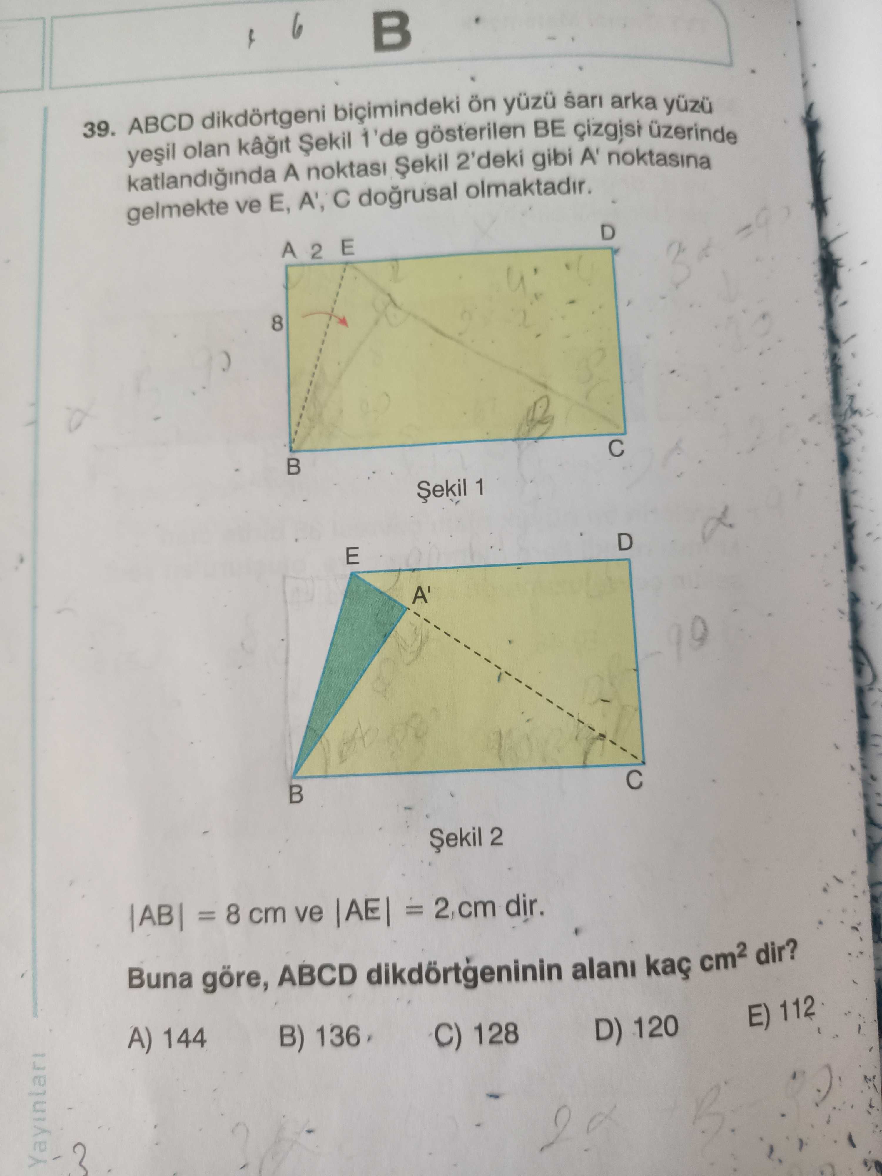ABCD dikdörtgeni biçimindeki ön yüzü sarı arka yüzü yeşil olan kâğıt Şekil 1'de gösterilen BE