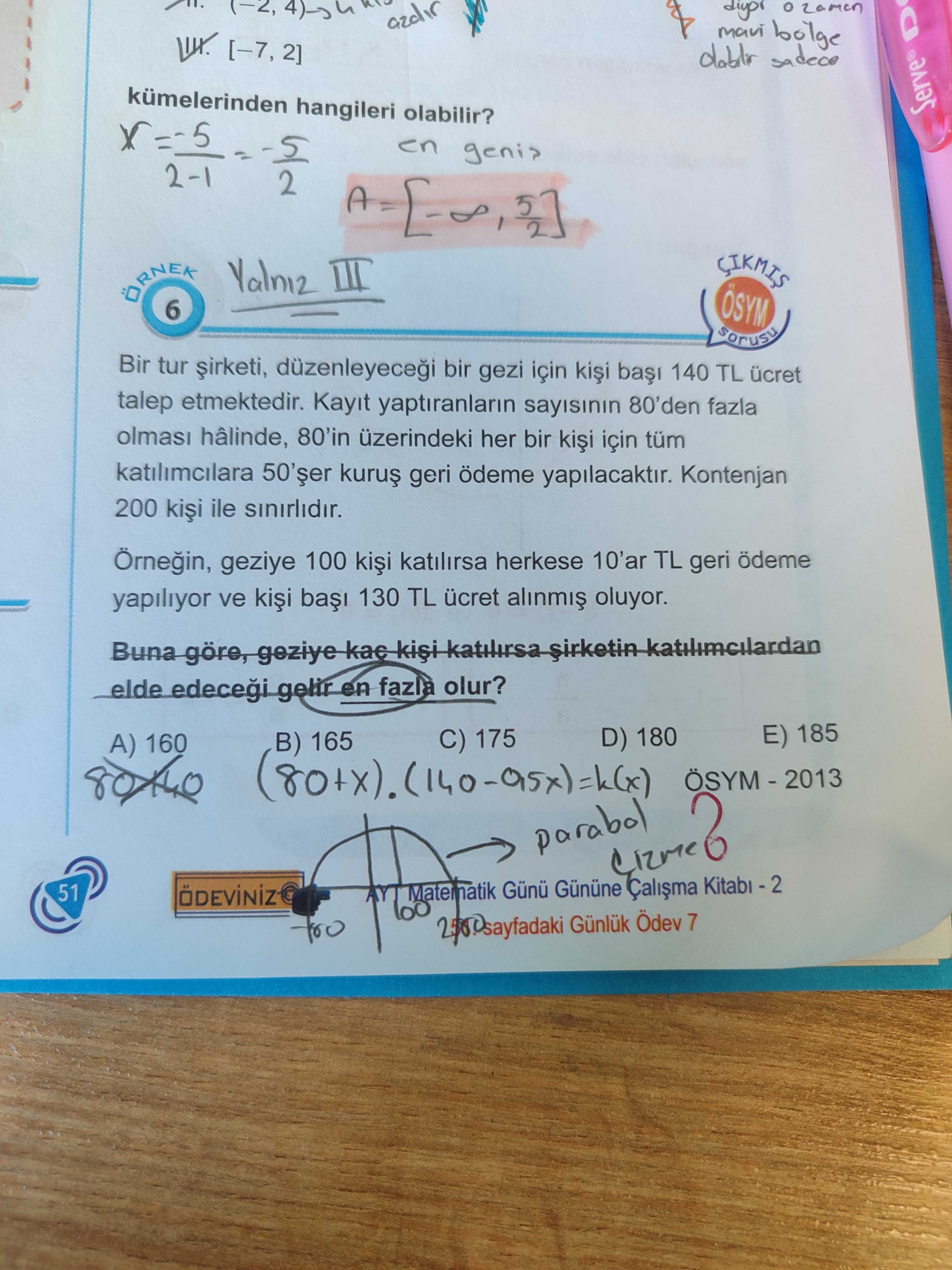 Bir tur şirketi, düzenleyeceği bir gezi için kişi başı 140 TL ücret talep etmektedir. Kayıt