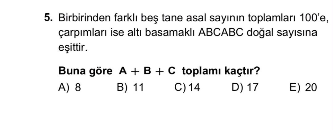 Birbirinden farklı beş tane asal sayının toplamları 100'e, çarpımları ise altı basamaklı ABCABC