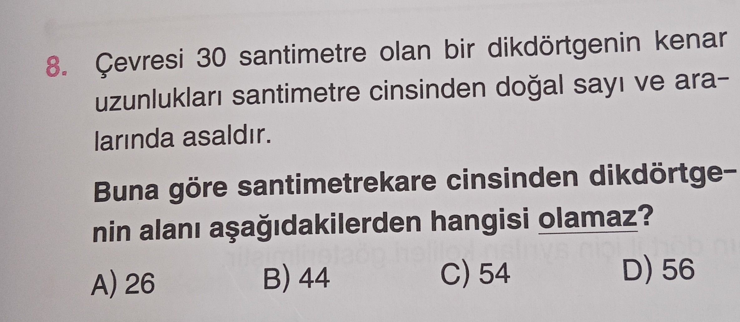 Çevresi 30 santimetre olan bir dikdörtgenin kenar uzunlukları santimetre cinsinden doğal sayı ve