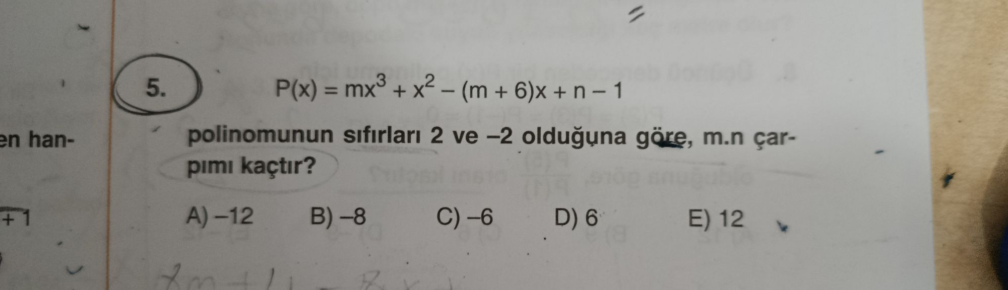 P(x) = mx³ + x² – (m + 6)x + n – 1 polinomunun sıfırları 2 ve –2 olduğuna göre, m.n çarpımı kaçtır?