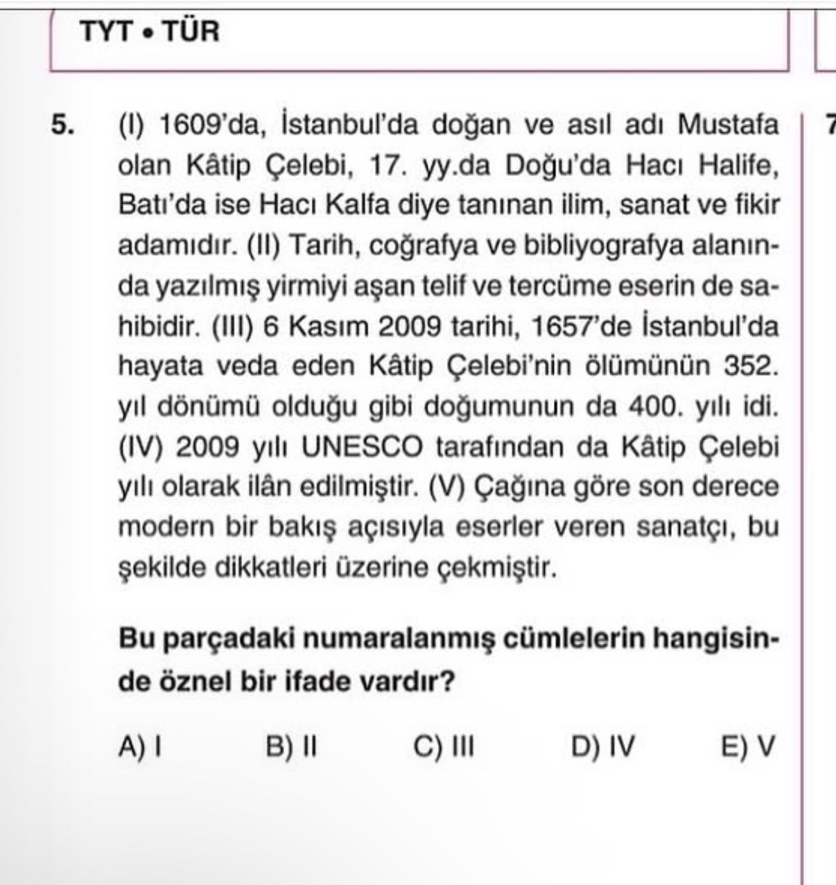 (I) 1609'da, İstanbul'da doğan ve asıl adı Mustafa olan Kâtip Çelebi, 17. yy.da Doğu'da Hacı Halife