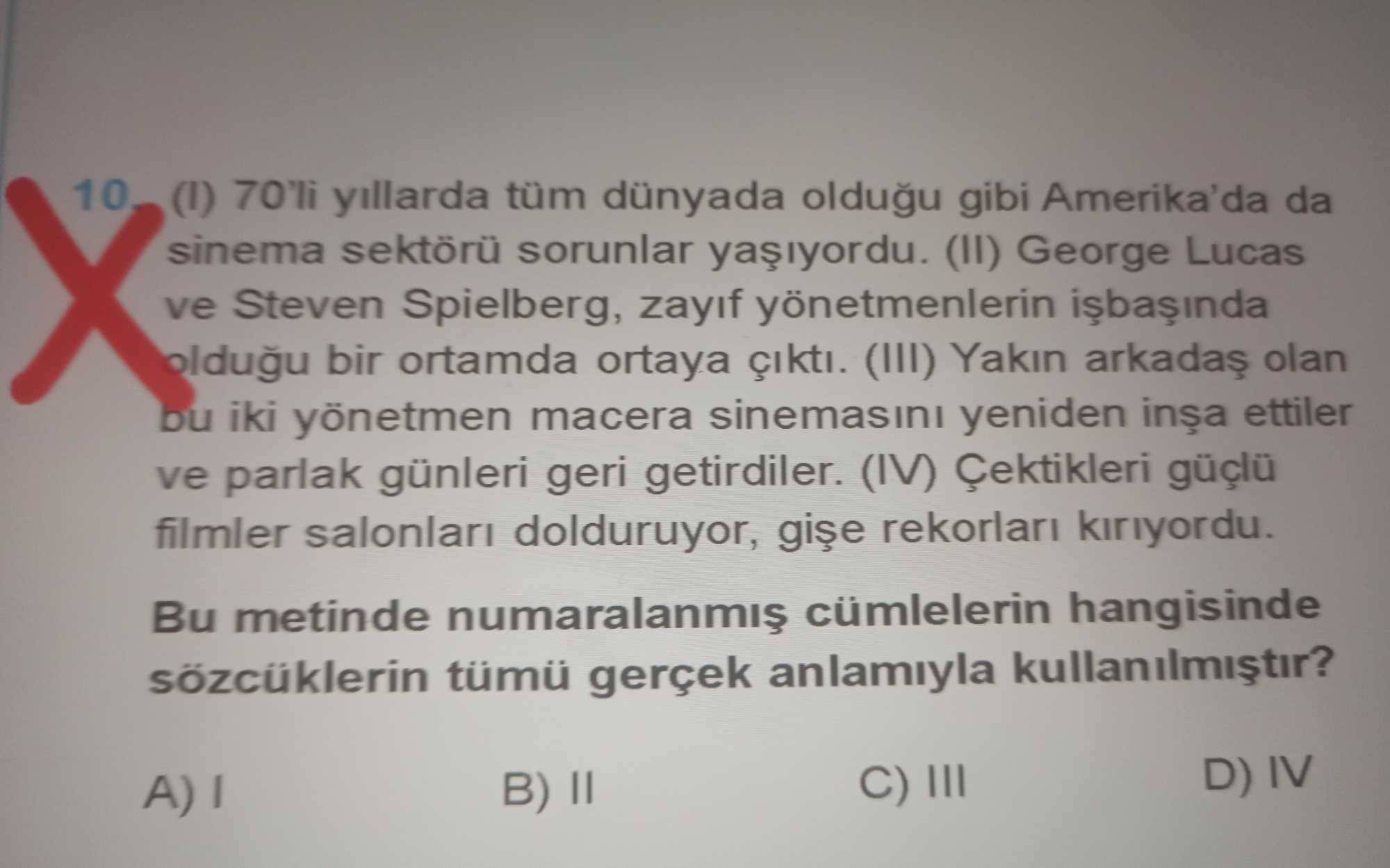 (I) 70'li yıllarda tüm dünyada olduğu gibi Amerika'da da sinema sektörü sorunlar yaşıyordu. (II)