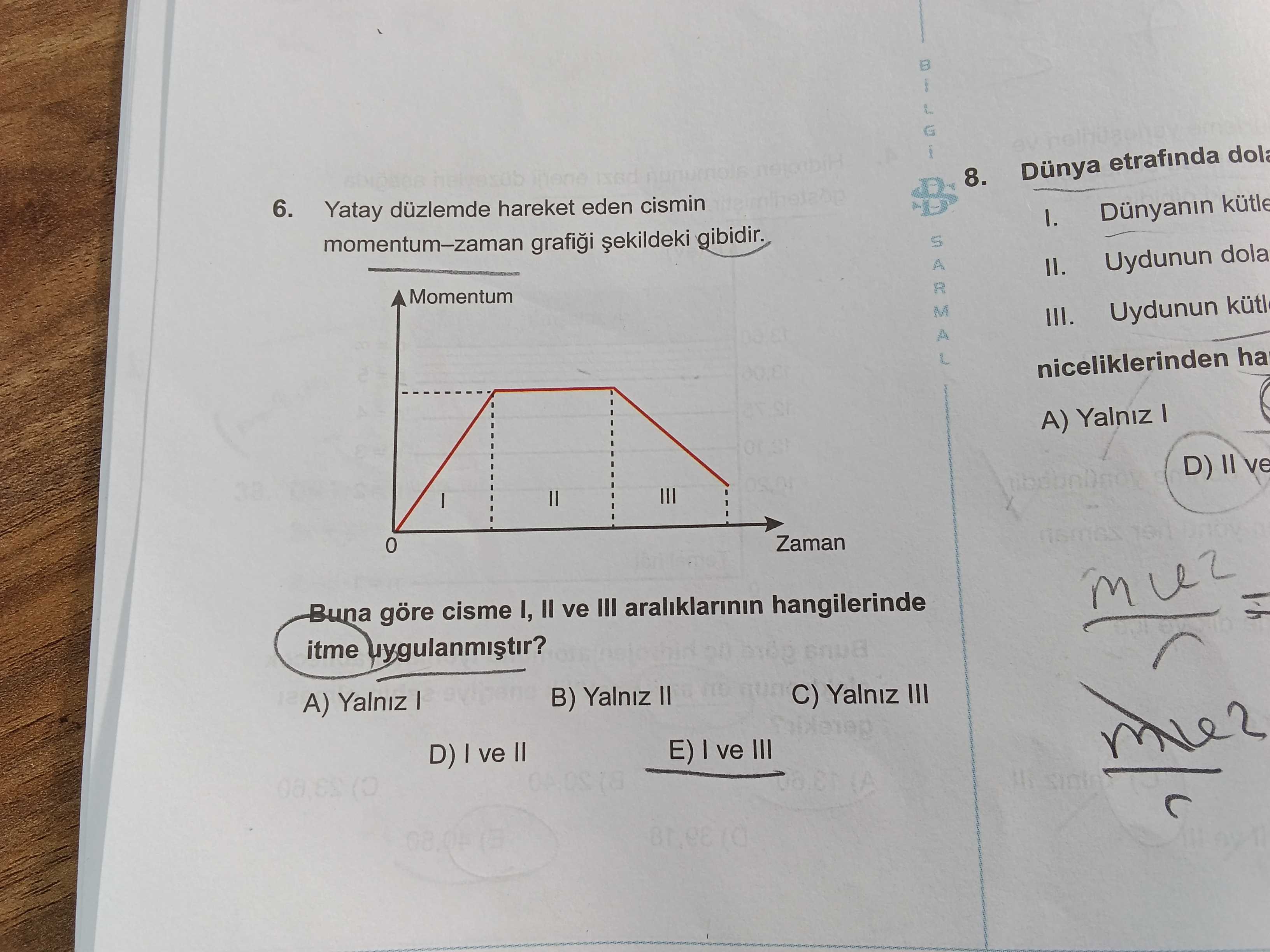 Yatay düzlemde hareket eden cismin momentum–zaman grafiği şekildeki gibidir. Buna göre cisme I, II