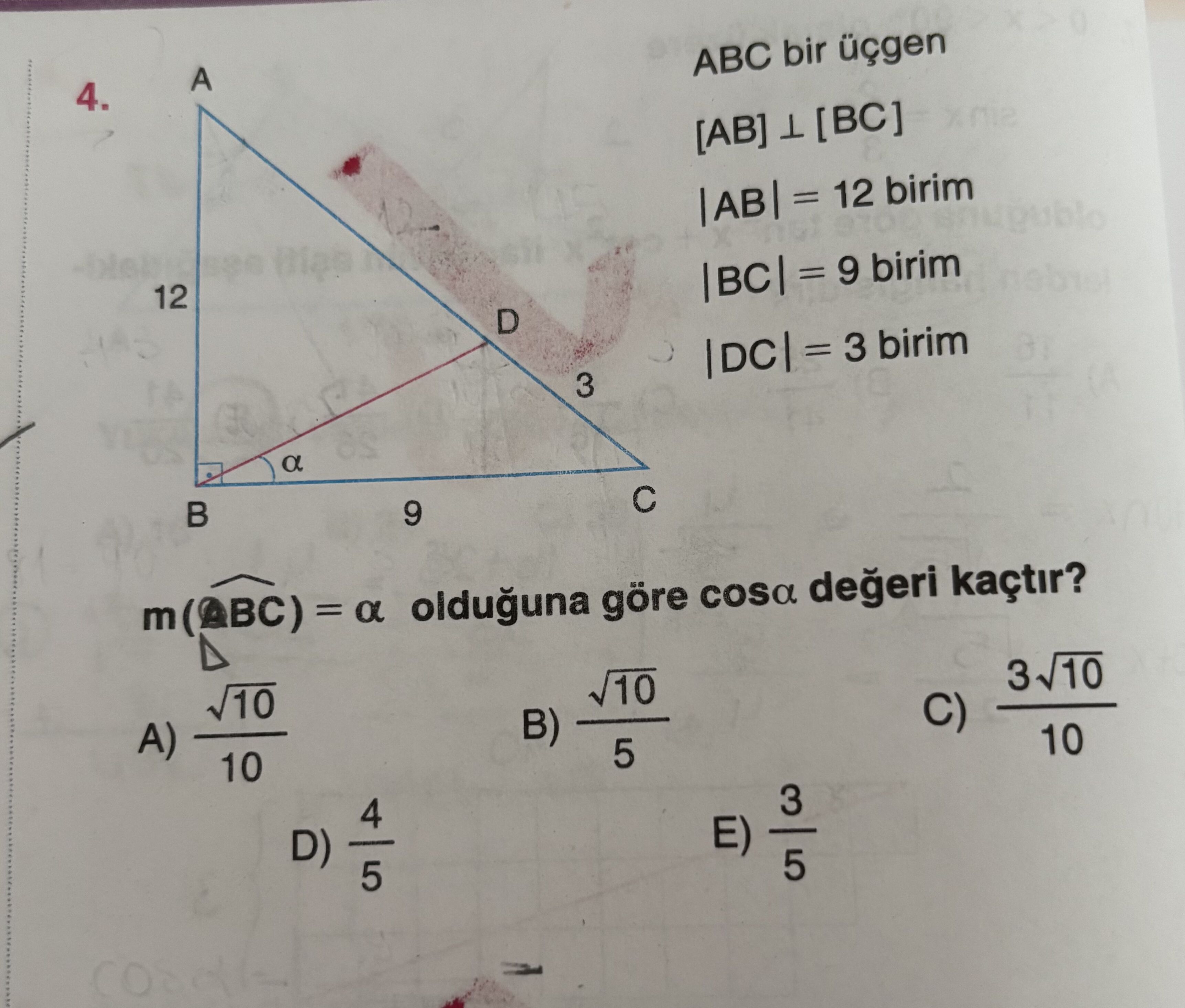 ABC bir üçgen [AB] ⊥ [BC] |AB| = 12 birim |BC| = 9 birim |DC| = 3 birim m(ABC) = α olduğuna göre
