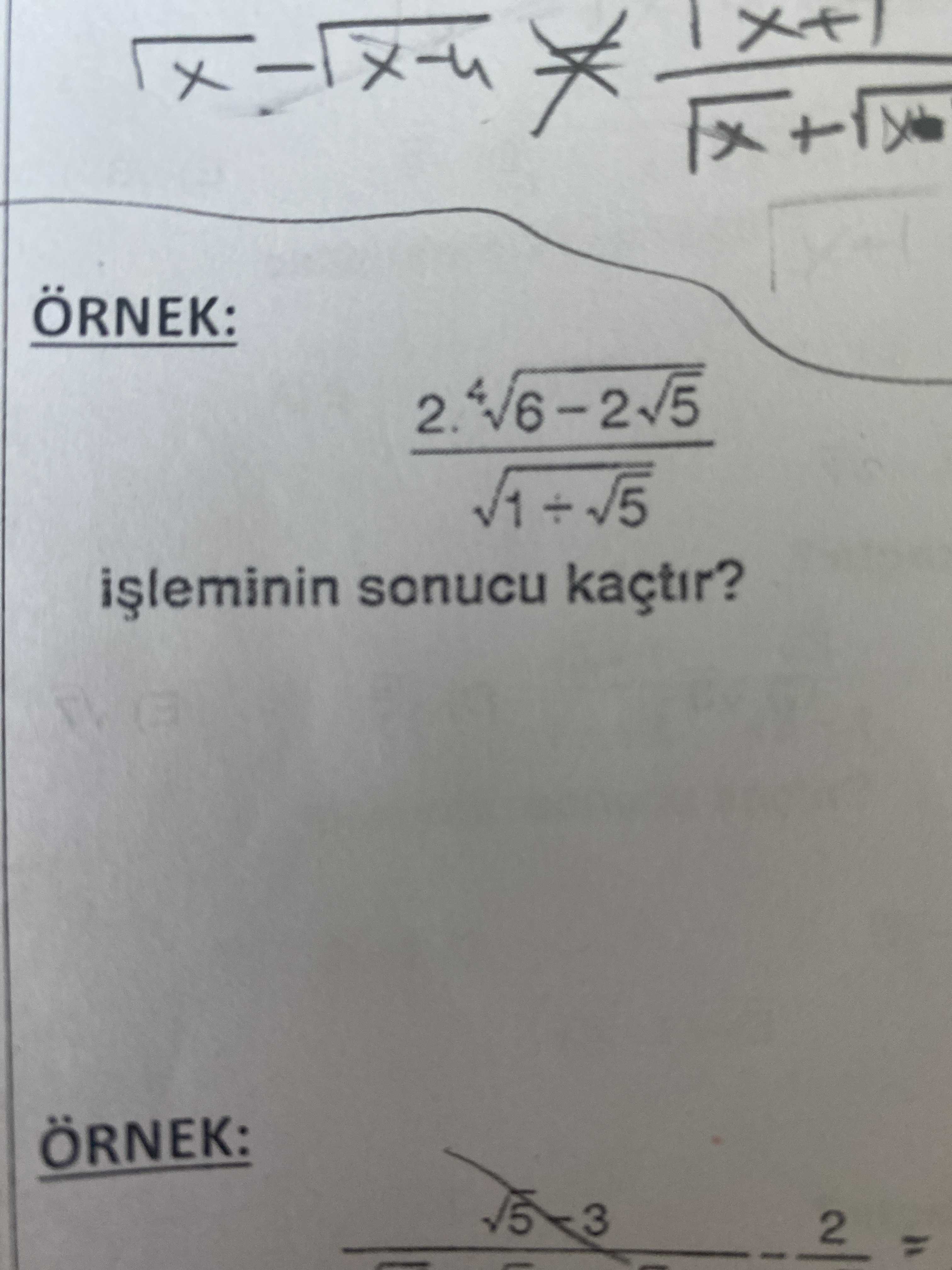 ÖRNEK: 2.⁴√6 − 2√5 ───────────── √1 ÷ √5 işleminin sonucu kaçtır?