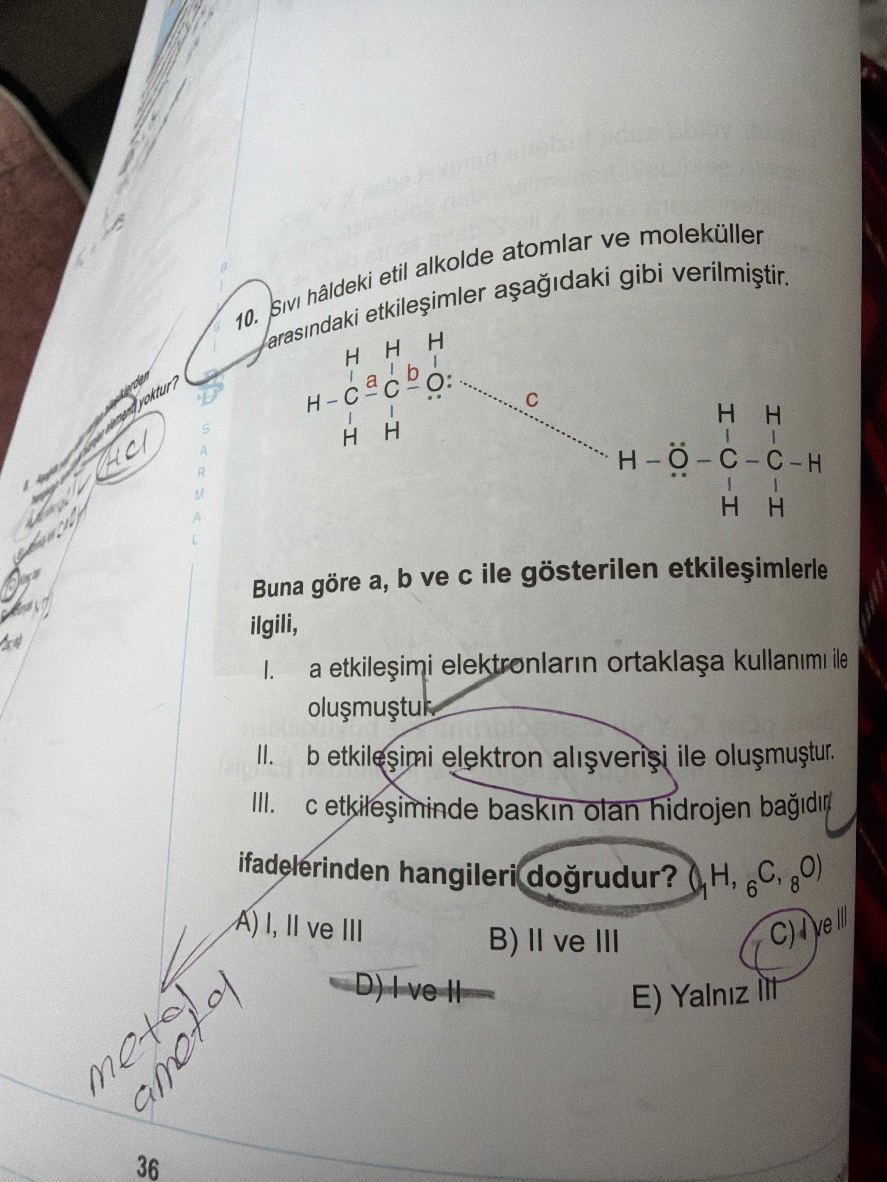 Sıvı hâldeki etil alkolde atomlar ve moleküller arasındaki etkileşimler aşağıdaki gibi verilmiştir