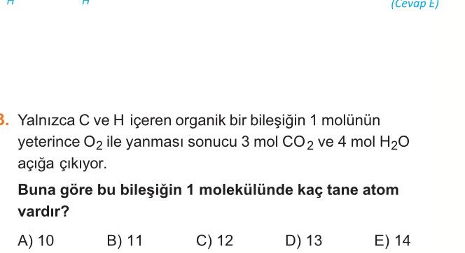 Yalnızca C ve H içeren organik bir bileşiğin 1 molünün yeterince O₂ ile yanması sonucu 3 mol CO₂ ve