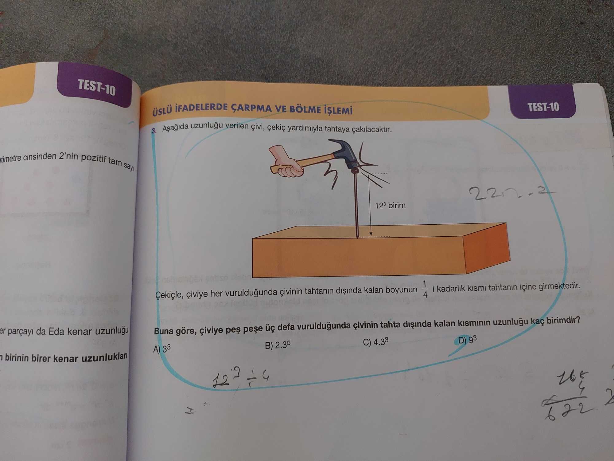 Aşağıda uzunluğu verilen çivi, çekiç yardımıyla tahtaya çakılacaktır. Çekiçle, çiviye her