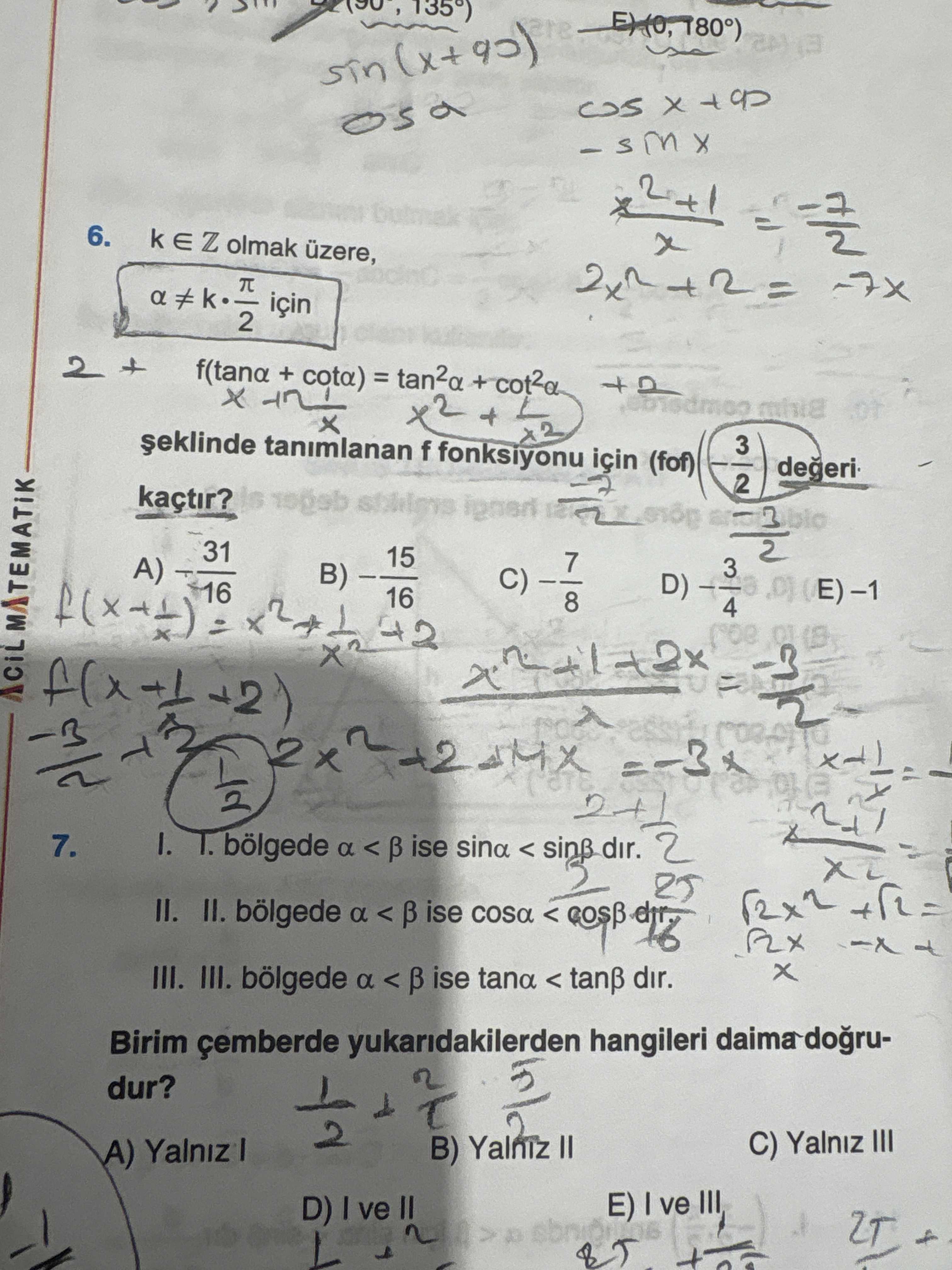 k ∈ Z olmak üzere, α ≠ k · π/2 için f(tanα + cotα) = tan²α + cot²α şeklinde tanımlanan f fonksiyonu
