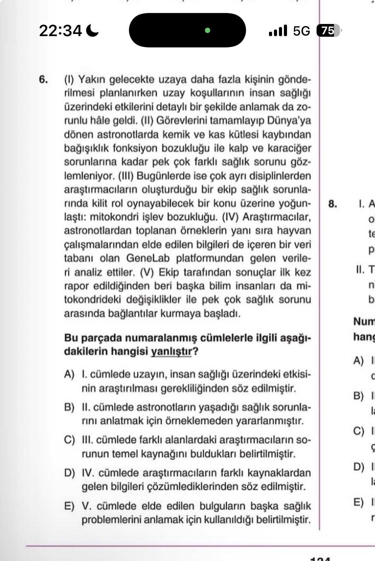 (I) Yakın gelecekte uzaya daha fazla kişinin gönderilmesi planlanırken uzay koşullarının insan