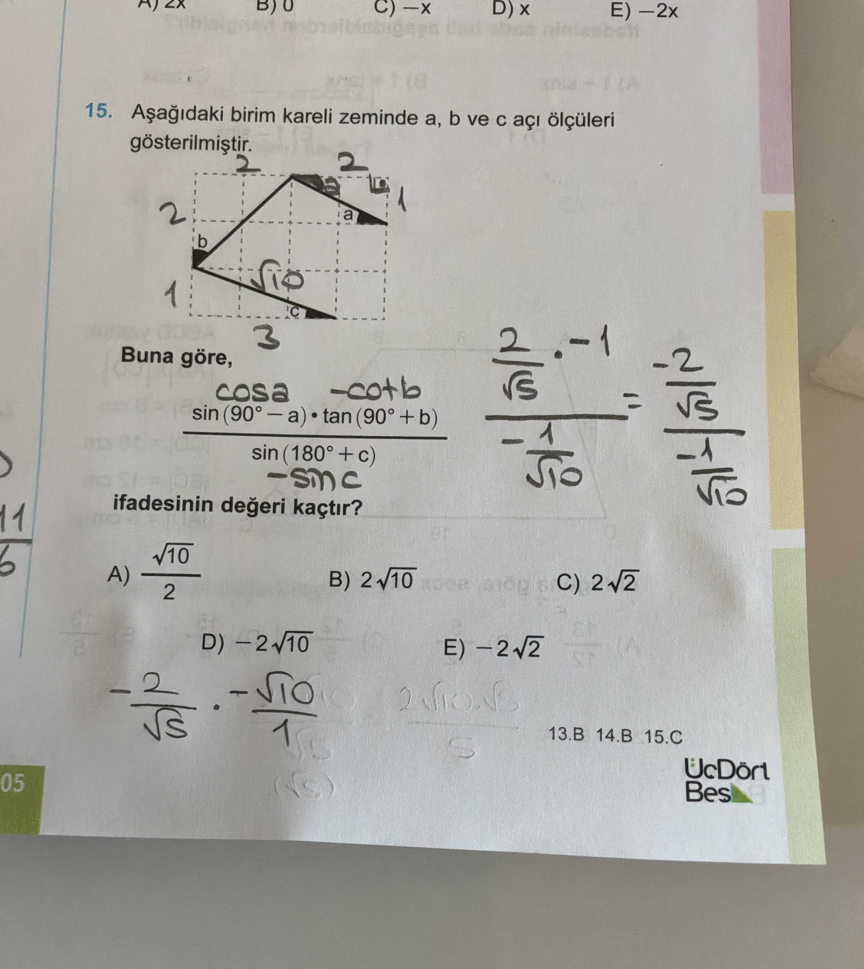 Aşağıdaki birim kareli zeminde a, b ve c açı ölçüleri gösterilmiştir. Buna göre, cos a · (−cot b)