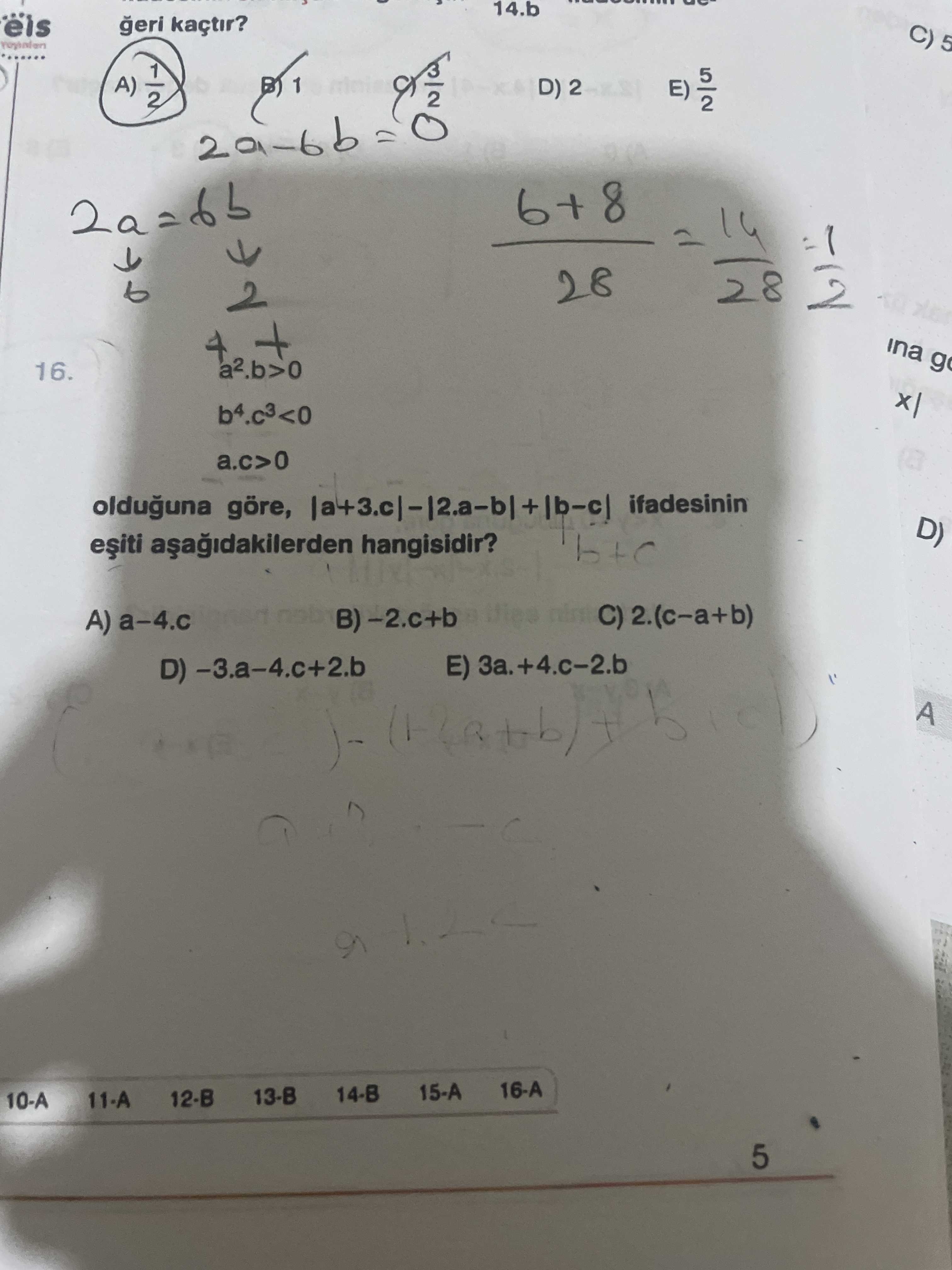 14. b geri kaçtir. C) 5 1 A) D) 2 E) 2 8 14 28 2 + g 16. a. c>0 olduguna göre, ifadesinin D) hangisidir. A) a-4. c E) +4. c-2. b A 16-A 15-A 14-B 13-B 12-B 10-A 11-A 5 14. b A 16-A 15-A 14-B 13-B 12-B 10-A 11-A 5. ?? Model.Question.title