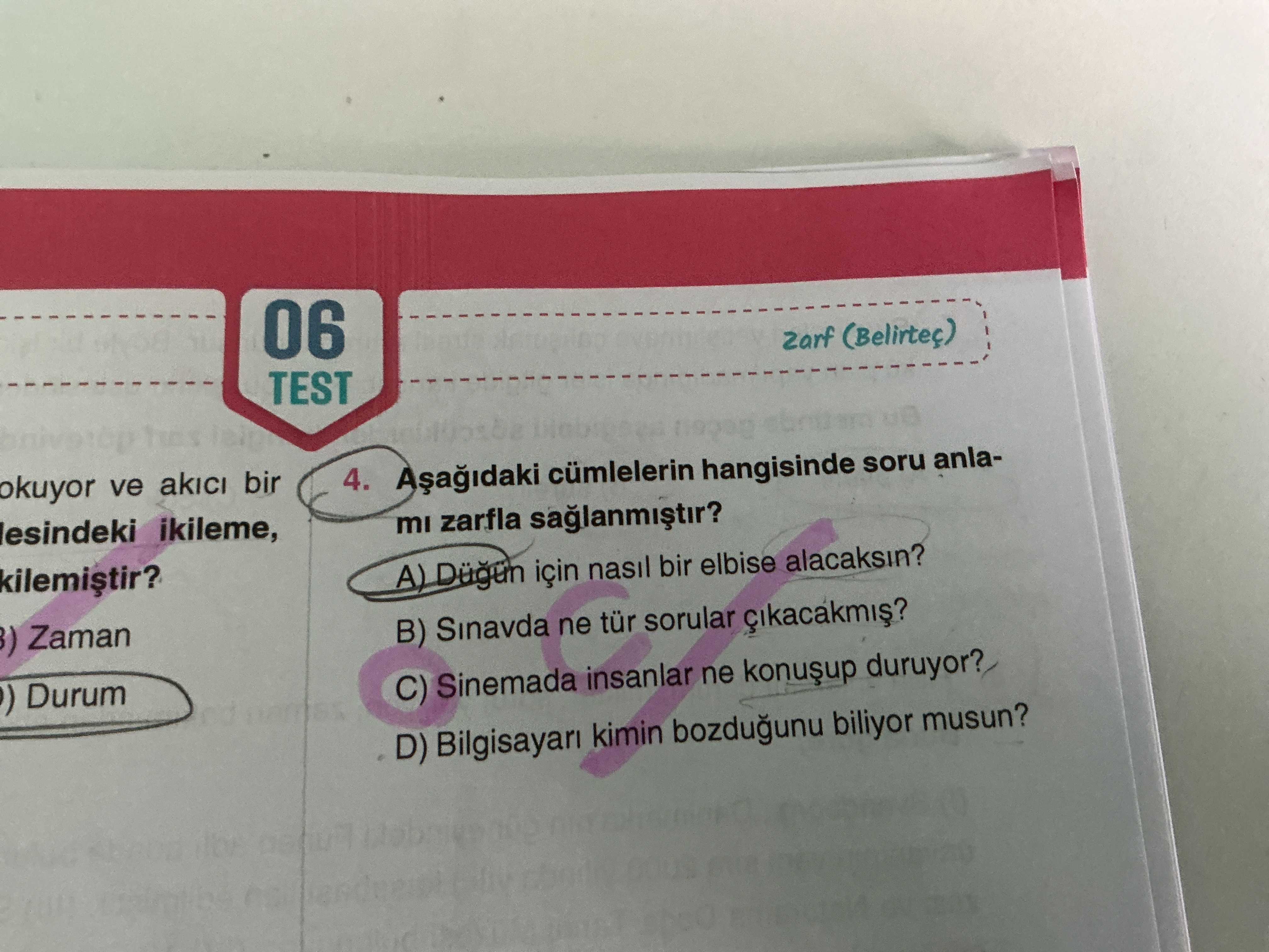 Aşağıdaki cümlelerin hangisinde soru anlamı zarfla sağlanmıştır?