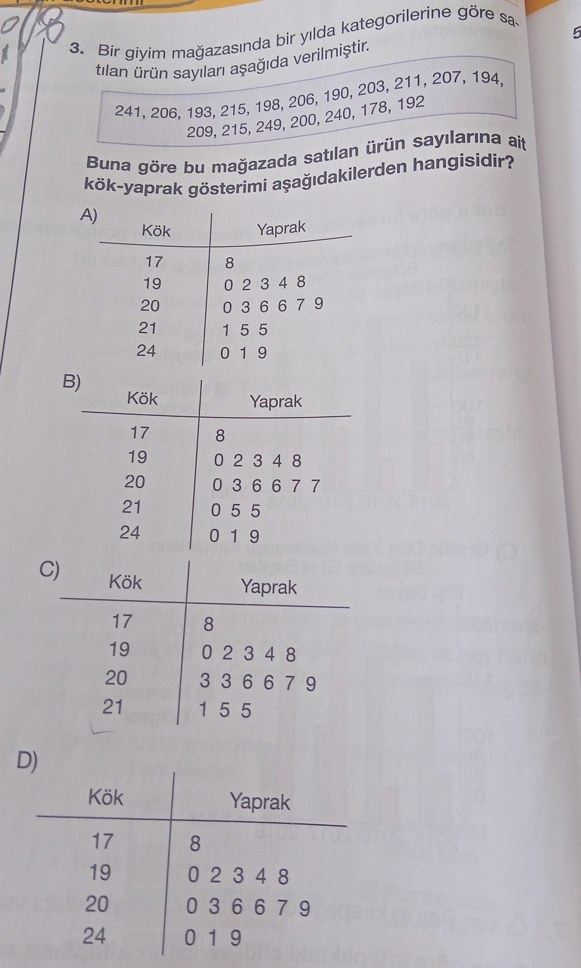 Bir giyim mağazasında bir yılda kategorilerine göre satılan ürün sayıları aşağıda verilmiştir. 241