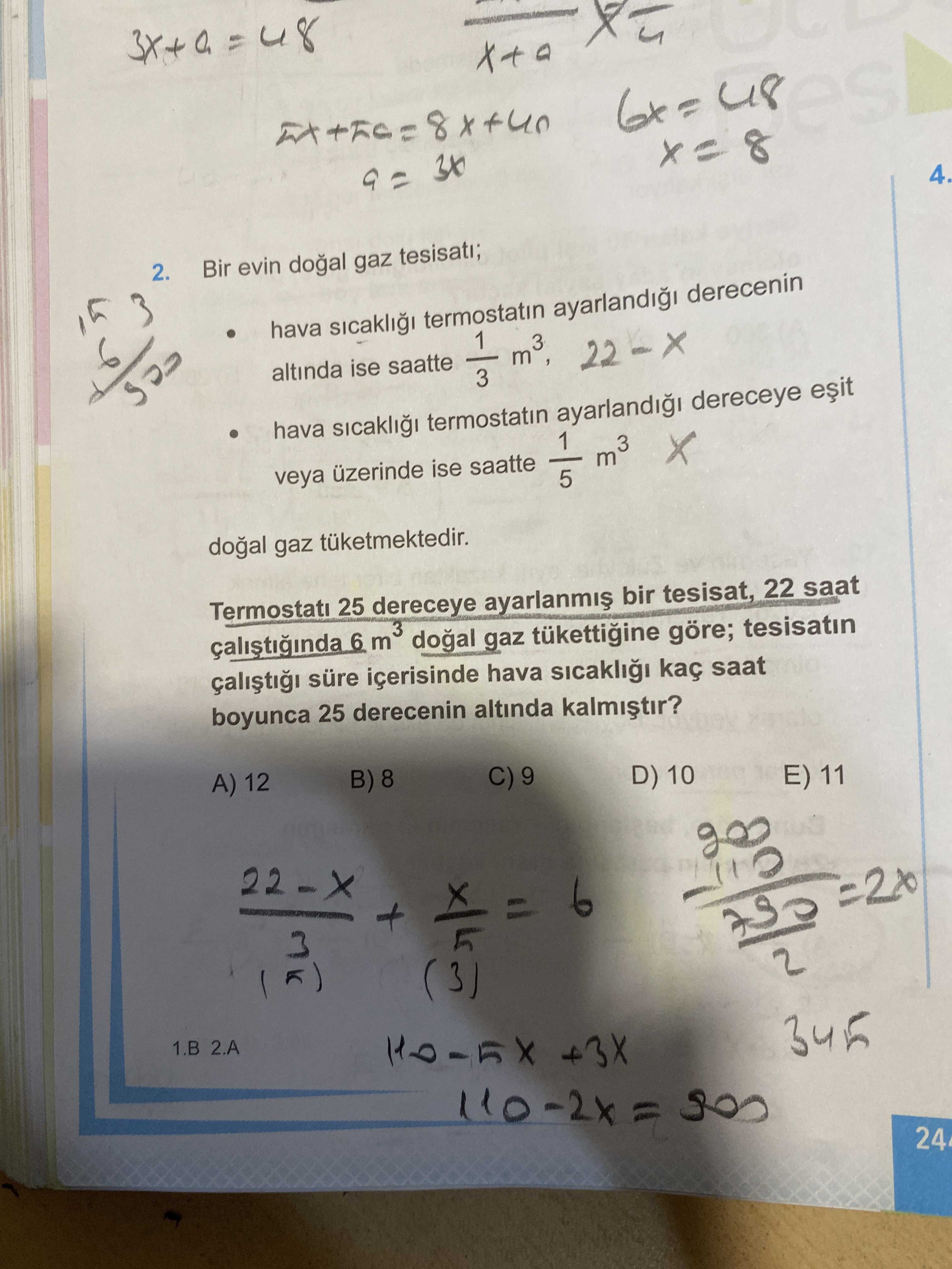 Bir evin doğal gaz tesisatı; • hava sıcaklığı termostatın ayarlandığı derecenin altında ise saatte