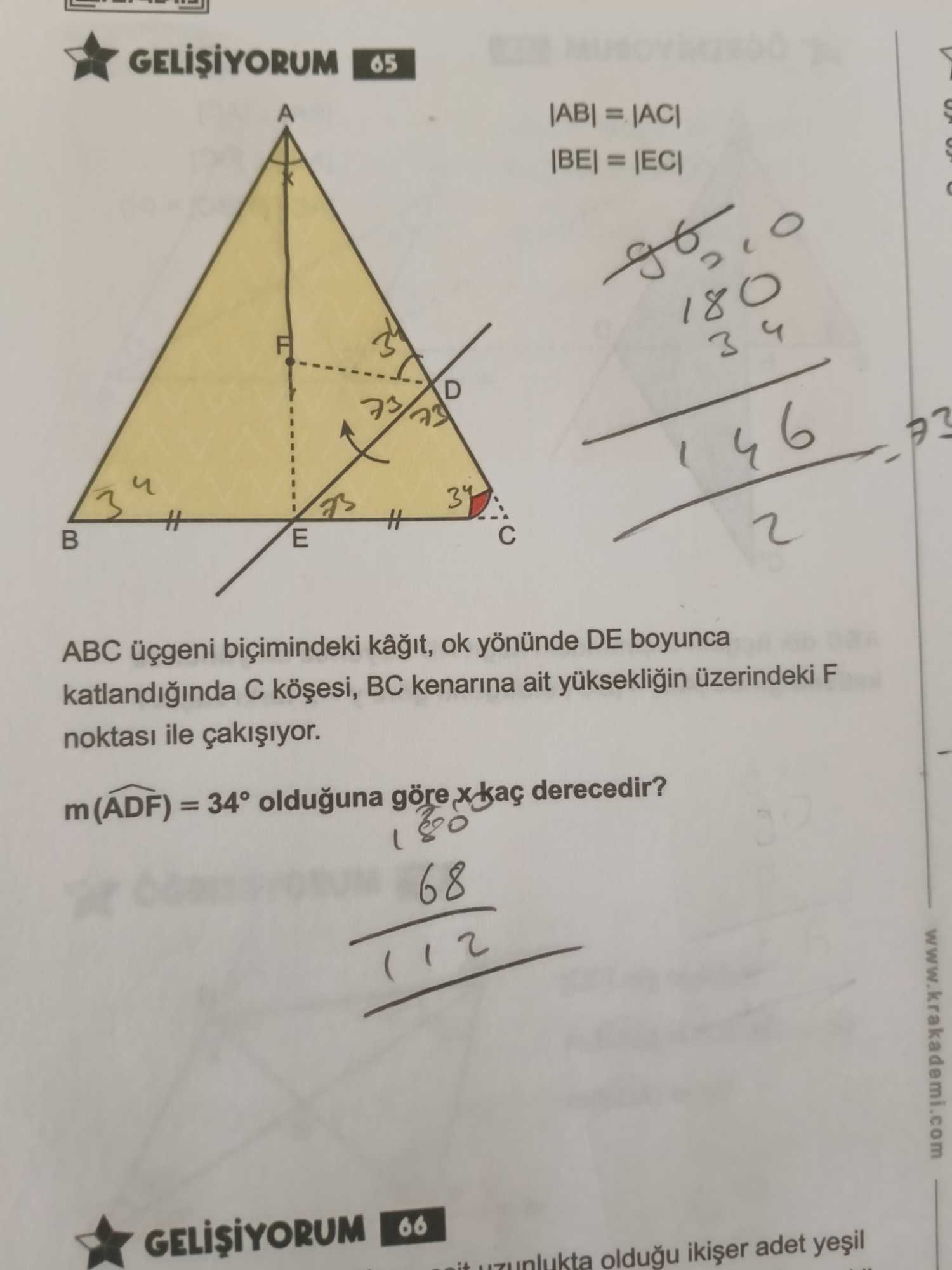 |AB| = |AC| |BE| = |EC| ABC üçgeni biçimindeki kâğıt, ok yönünde DE boyunca katlandığında C köşesi