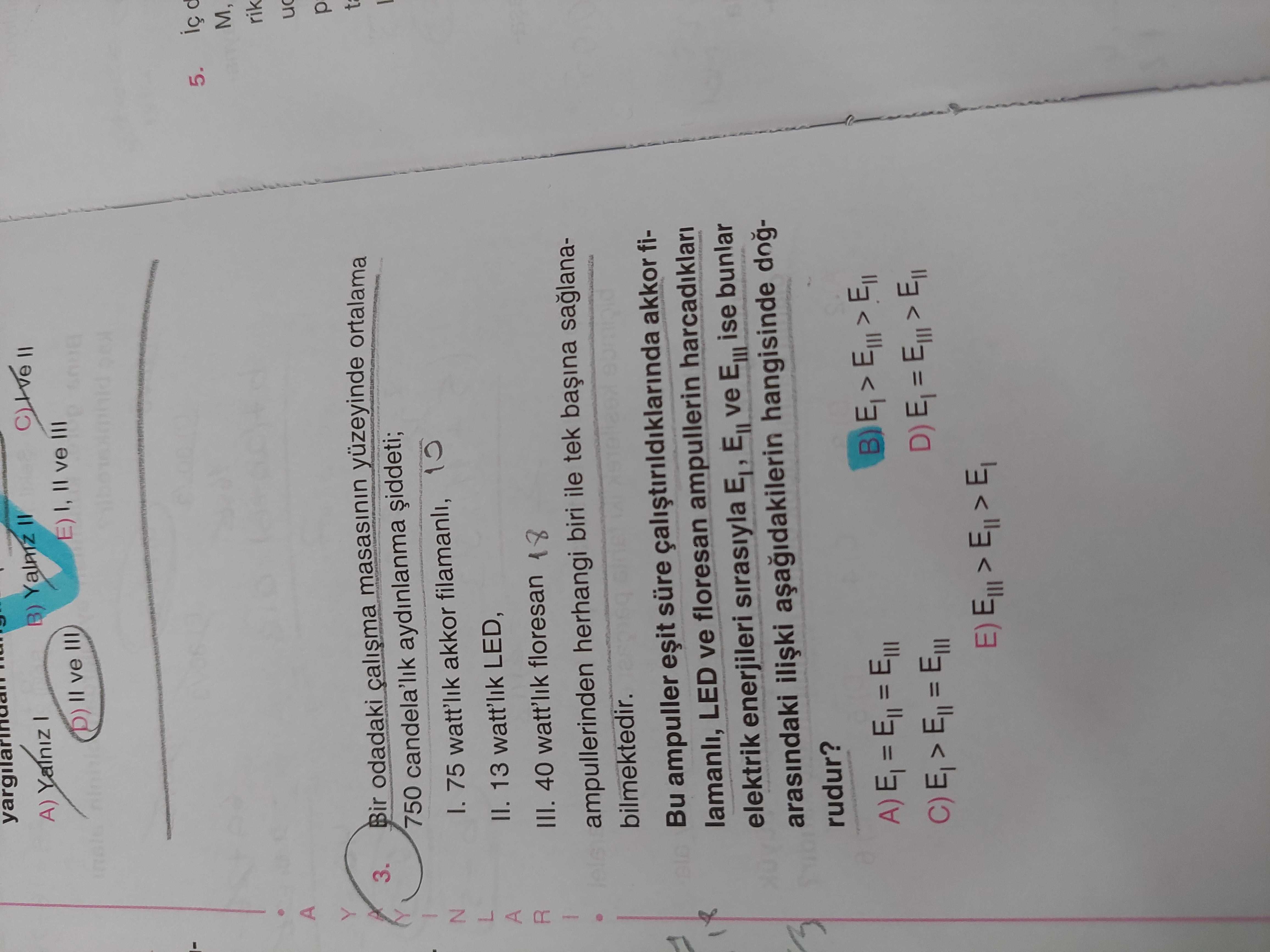 Bir odadaki çalışma masasının yüzeyinde ortalama 750 candela'lık aydınlanma şiddeti; I. 75 watt'lık