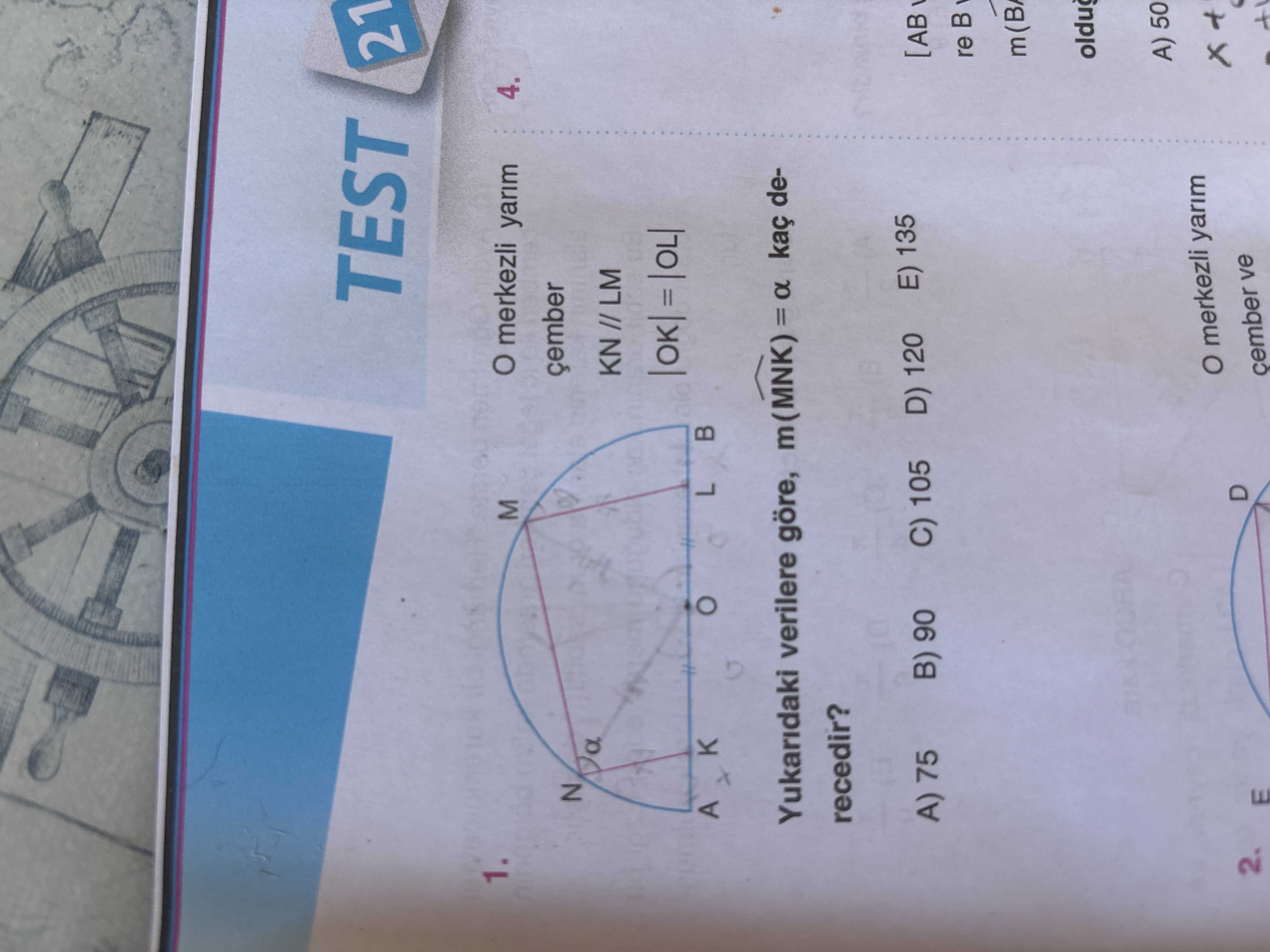 O merkezli yarım çember KN // LM |OK| = |OL| Yukarıdaki verilere göre, m(MNK) = α kaç derecedir?
