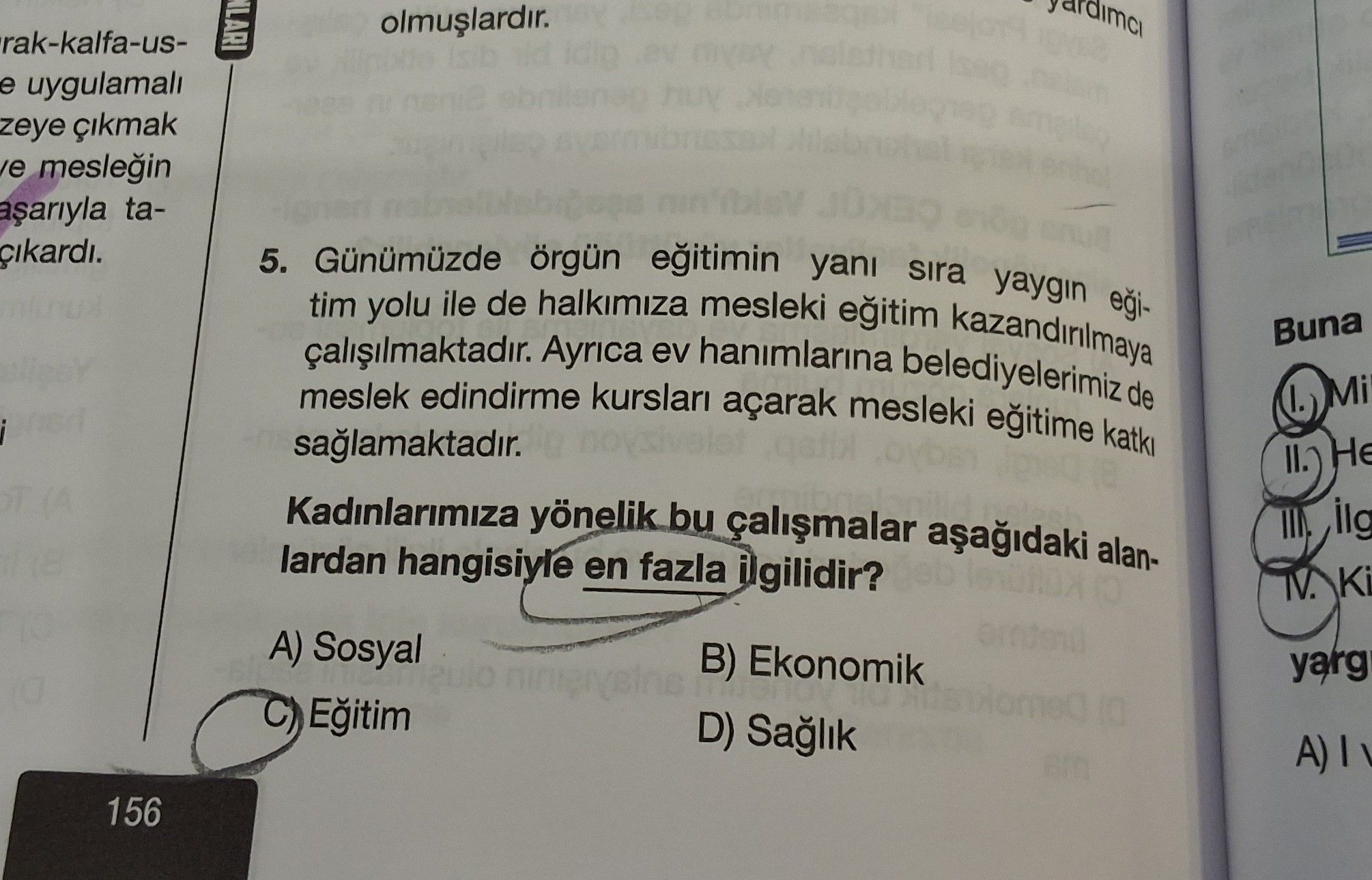Günümüzde örgün eğitimin yanı sıra yaygın eğitim yolu ile de halkımıza mesleki eğitim kazandırılmaya