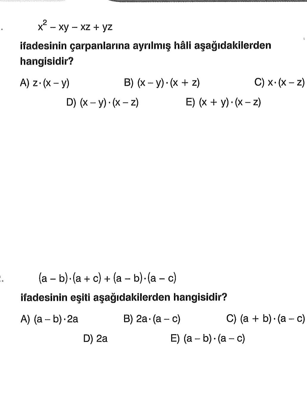 x² – xy – xz + yz ifadesinin çarpanlarına ayrılmış hâli aşağıdakilerden hangisidir?