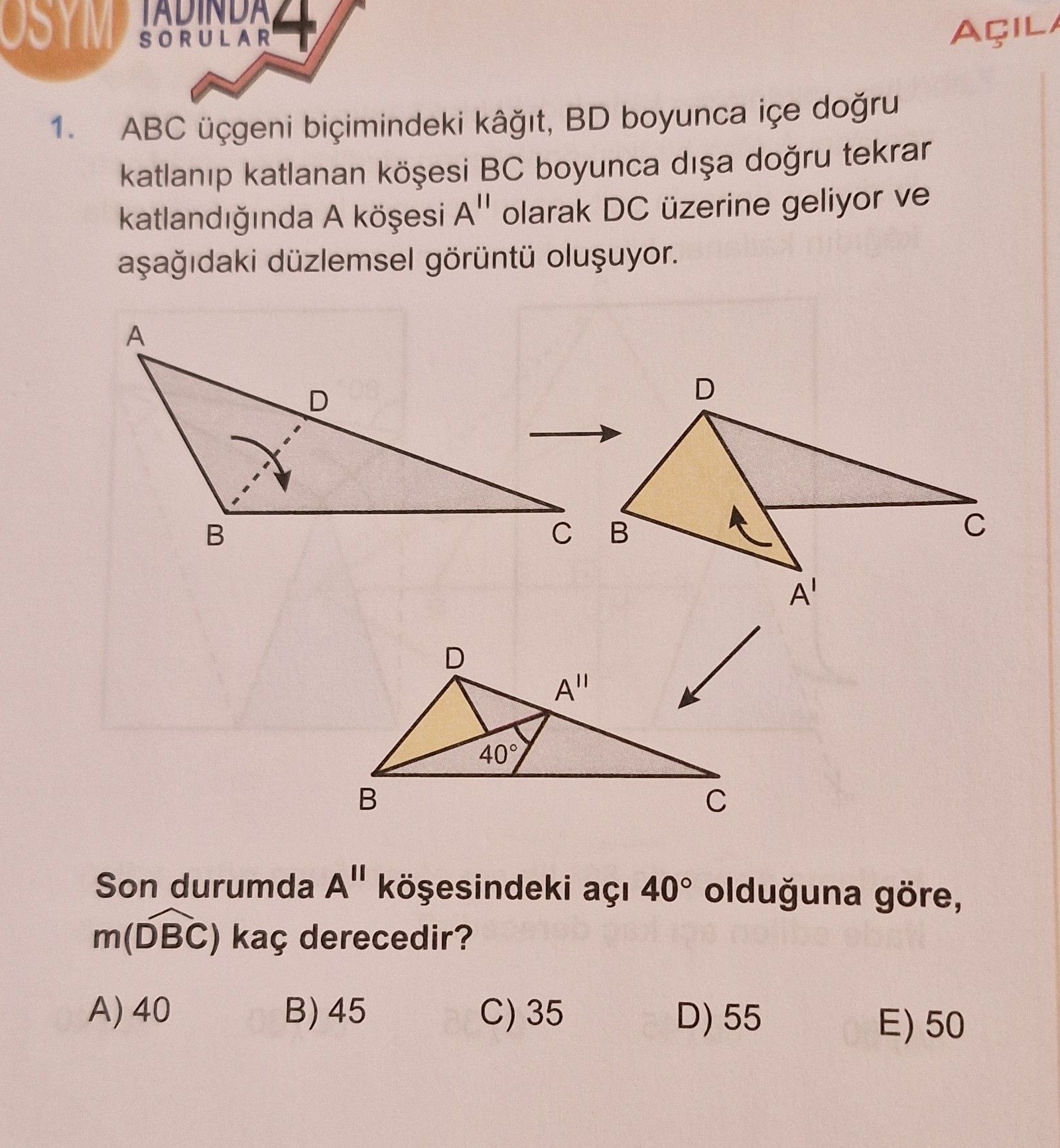 ABC üçgeni biçimindeki kâğıt, BD boyunca içe doğru katlanıp katlanan köşesi BC boyunca dışa doğru