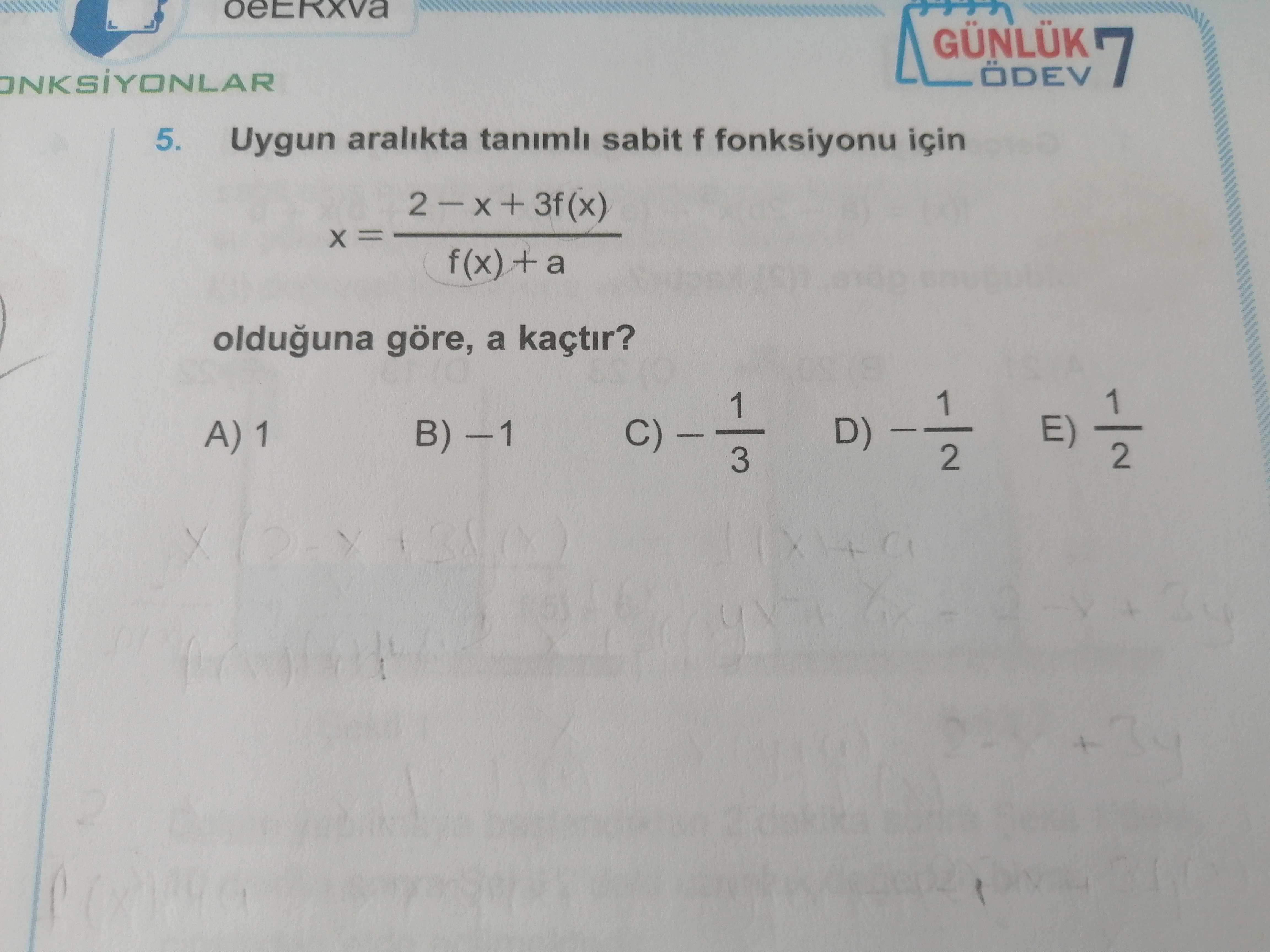 Uygun aralıkta tanımlı sabit f fonksiyonu için x = (2 − x + 3f(x)) / (f(x) + a) olduğuna göre, a