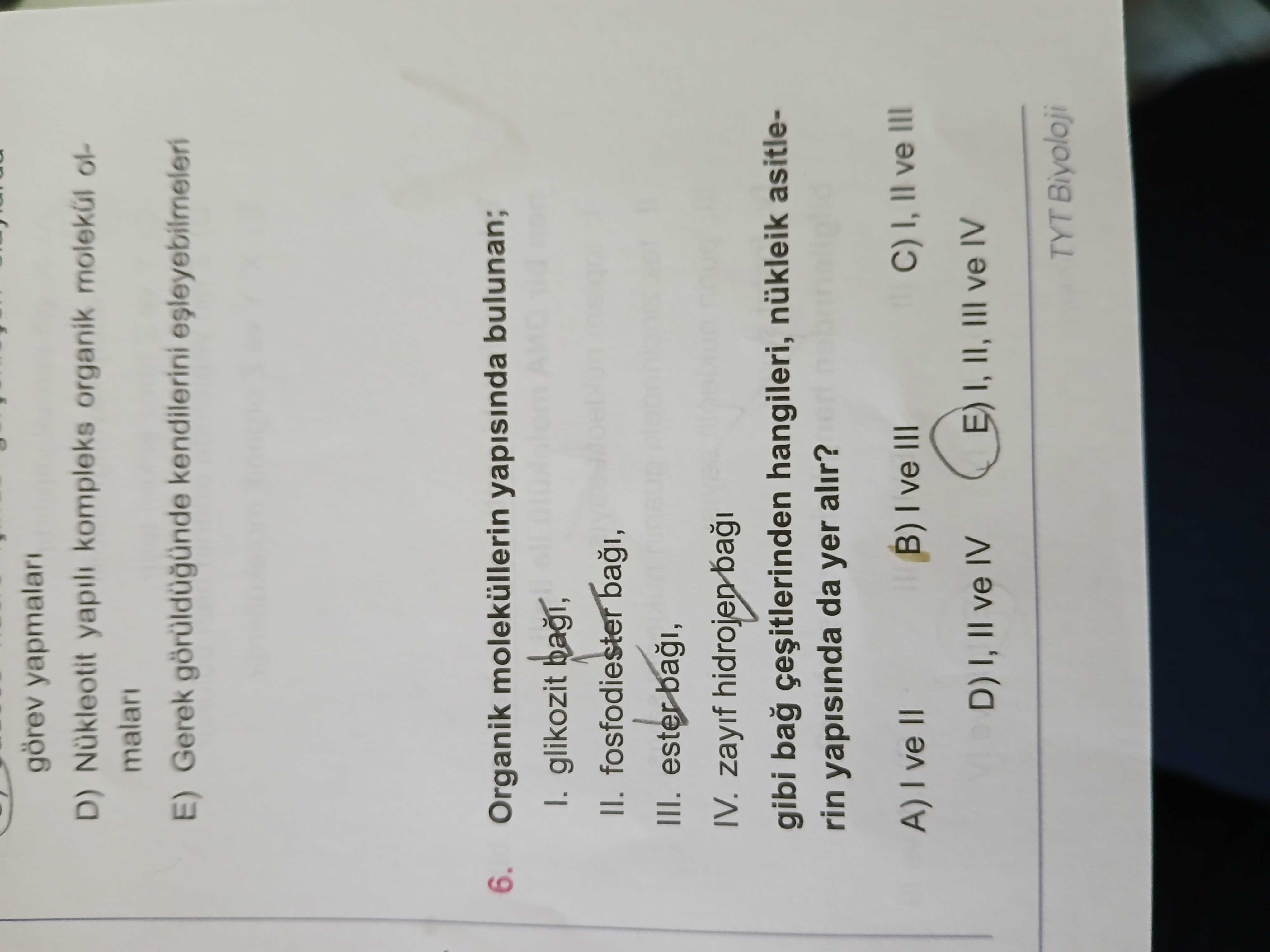 Görev yapmalari D) Nükleotit yapili kompleks organik molekül E) Gerek kendilerini esleyebilmeleri 6. Organik moleküllerin yapisinda bulunan; I. glikozit II. fosfodiester III. ester IV. zayif hidrojen gibi bag hangileri, nükleik asitlerin yapisinda da yer alir. = - A ve C) I, ve III B) I ve III E) III ve IV TYT Biyoloji görev yapmalari D) Nükleotit yapili kompleks organik molekül E) Gerek kendilerini esleyebilmeleri 6. = - A ve C) I, ve III B) I ve III E) III ve IV TYT Biyoloji. ?? Model.Question.title