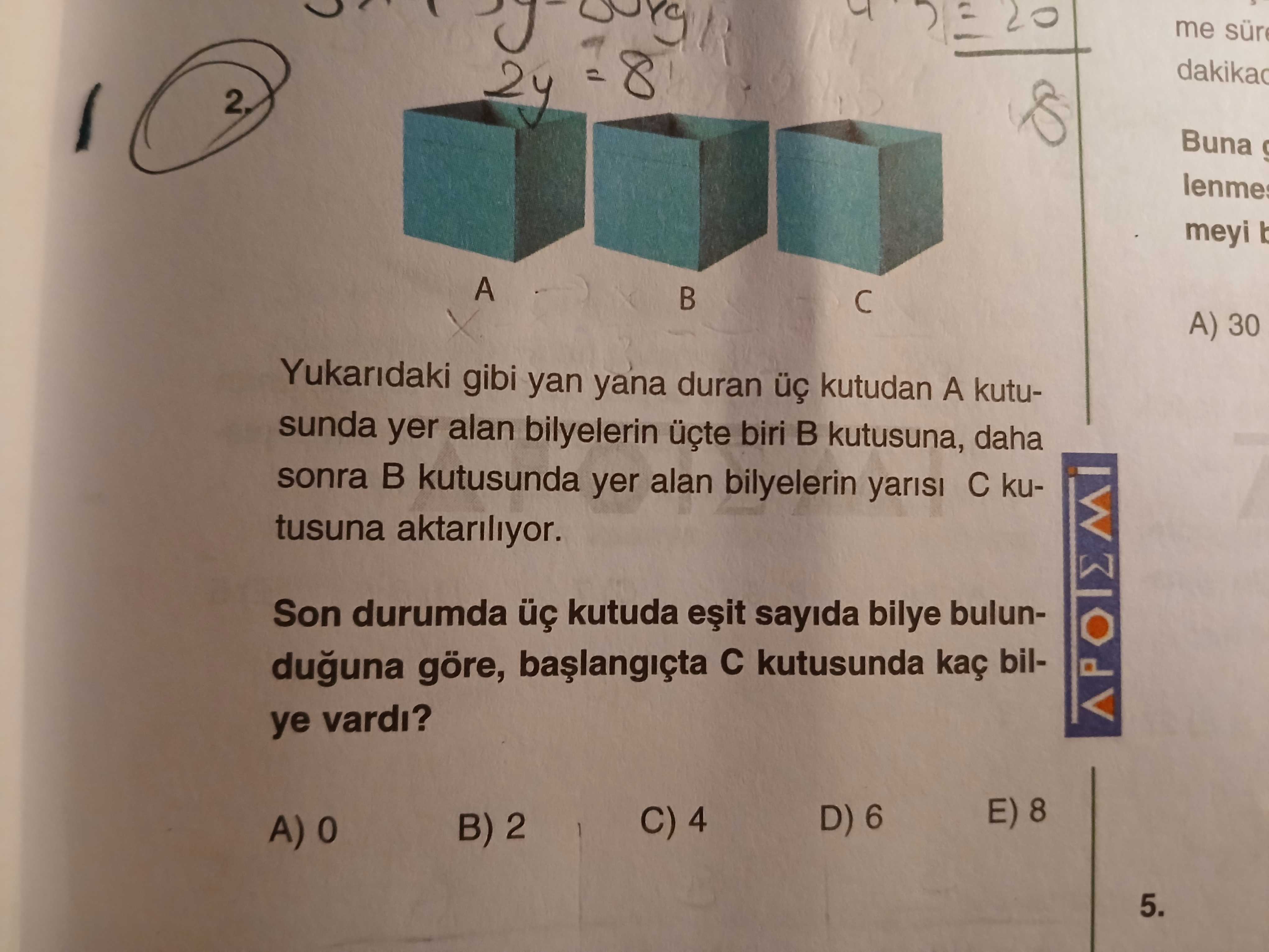 Yukarıdaki gibi yan yana duran üç kutudan A kutusunda yer alan bilyelerin üçte biri B kutusuna, daha