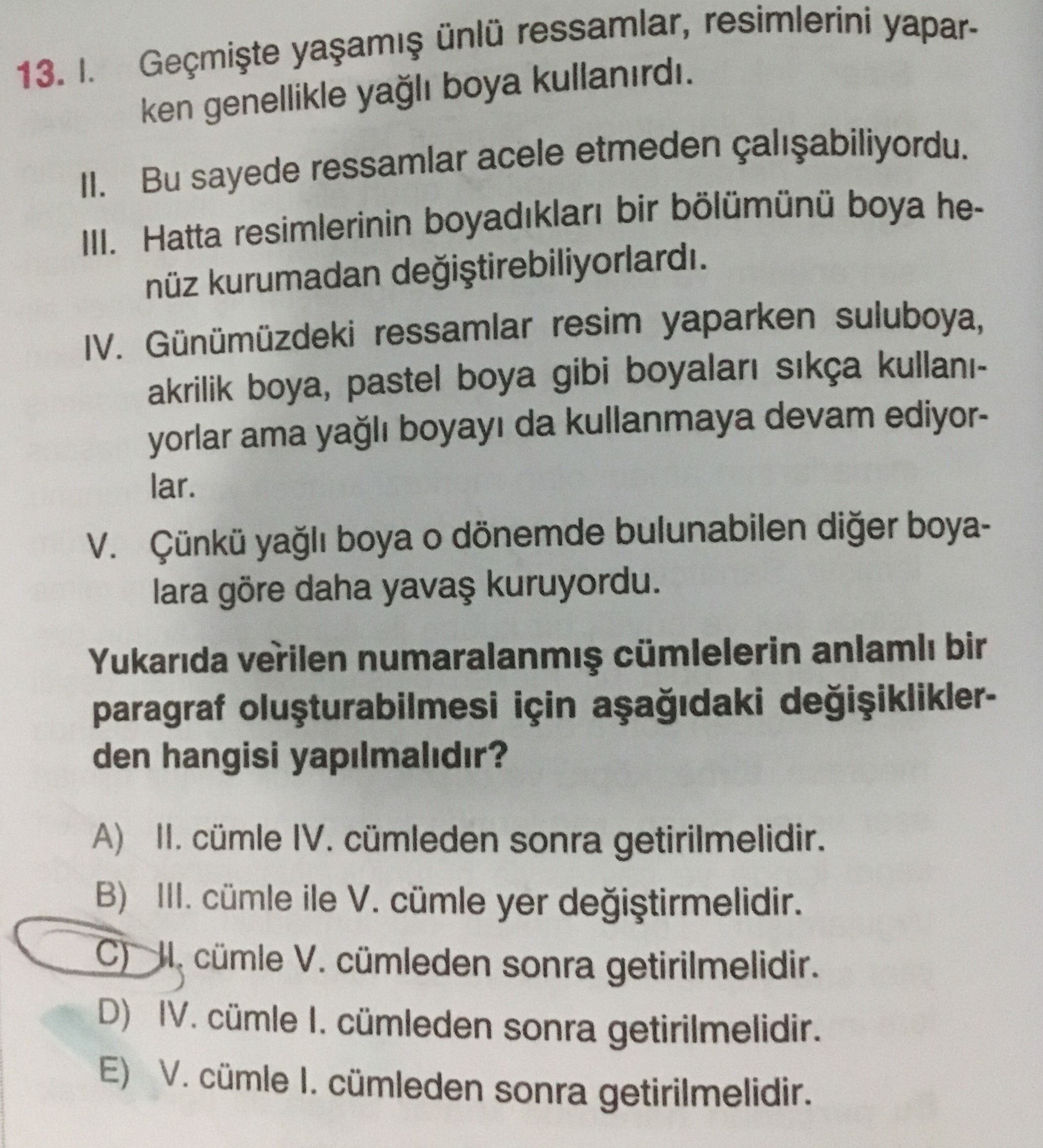 I. Geçmişte yaşamış ünlü ressamlar, resimlerini yaparken genellikle yağlı boya kullanırdı. II. Bu