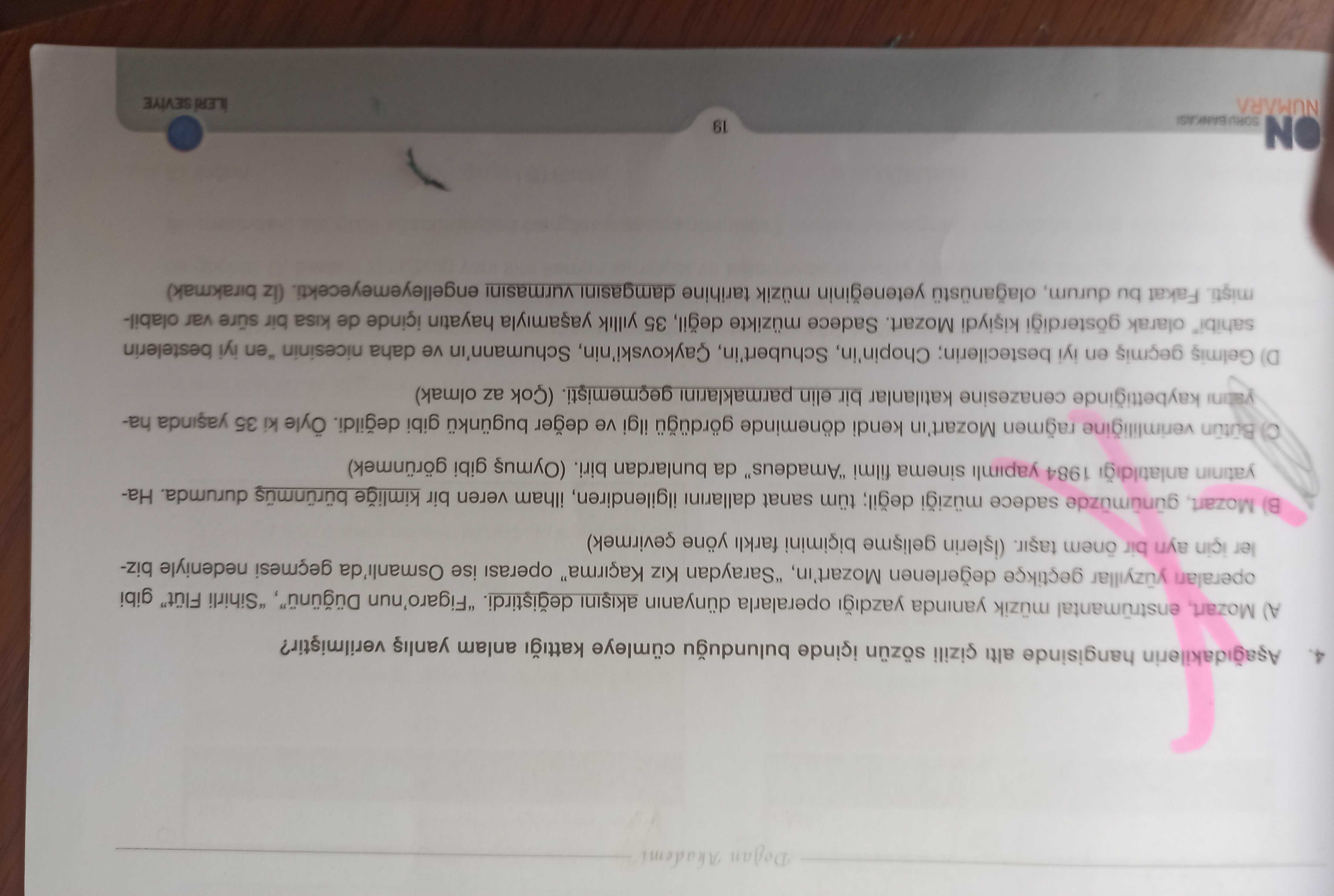Aşağıdakilerin hangisinde altı çizili sözün içinde bulunduğu cümleye kattığı anlam yanlış