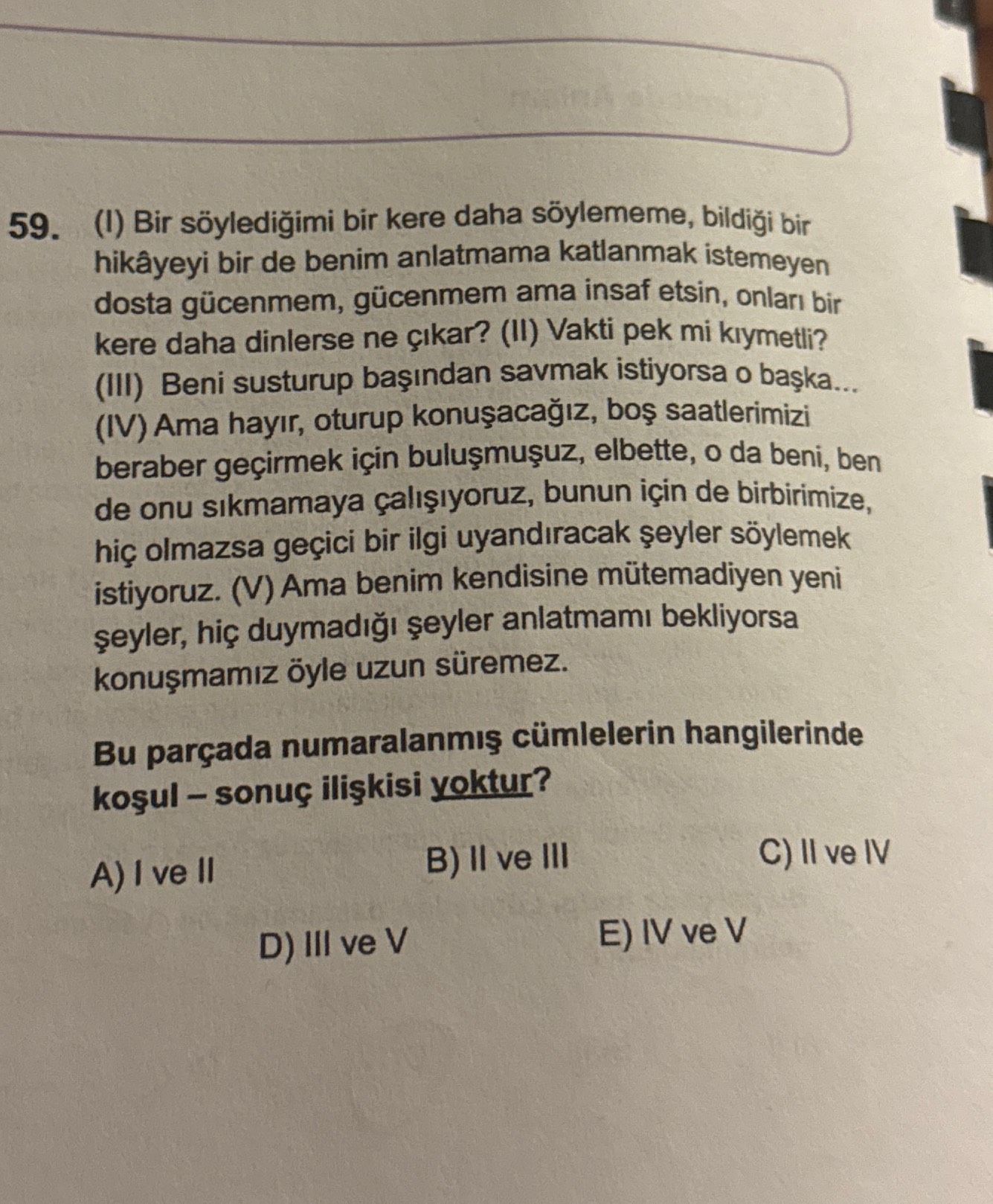 (I) Bir söylediğimi bir kere daha söylememe, bildiği bir hikâyeyi bir de benim anlatmama katlanmak